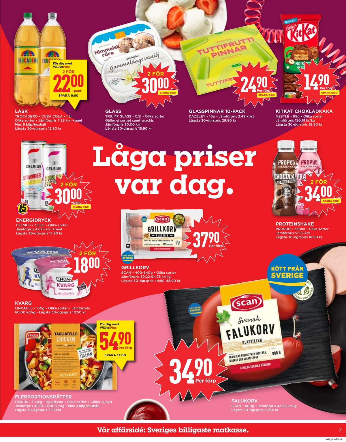 Se WILLY:S reklamblad för vecka 40 på Kampanjveckan.se. Se bra erbjudanden på många varor, t.ex. pastarätter findus eller falukorv scan. Läs reklambladet här! Sida 7
