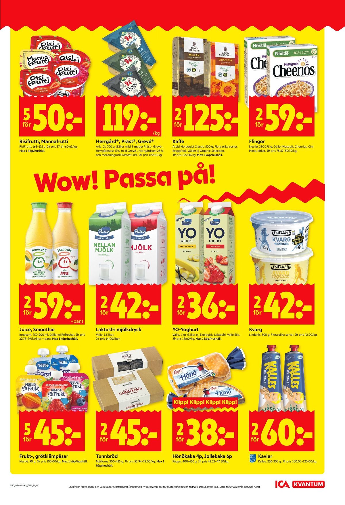 Se ICA Kvantum reklamblad för vecka 40 på Kampanjveckan.se. Se bra erbjudanden på många varor, t.ex. barnmat nestlé eller tunnbröd palt. Läs reklambladet här! Sida 7
