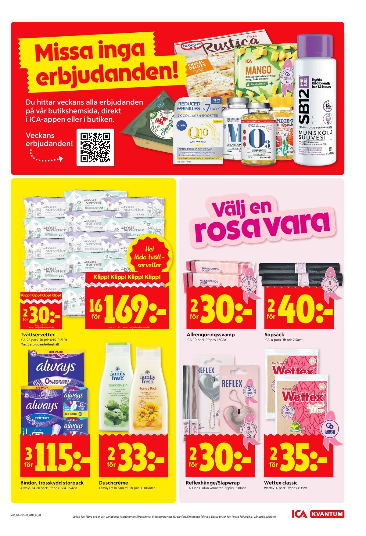 Se ICA Kvantum reklamblad för vecka 40 på Kampanjveckan.se. Se bra erbjudanden på många varor, t.ex. bindor always eller trosskydd always. Läs reklambladet här! Sida 9
