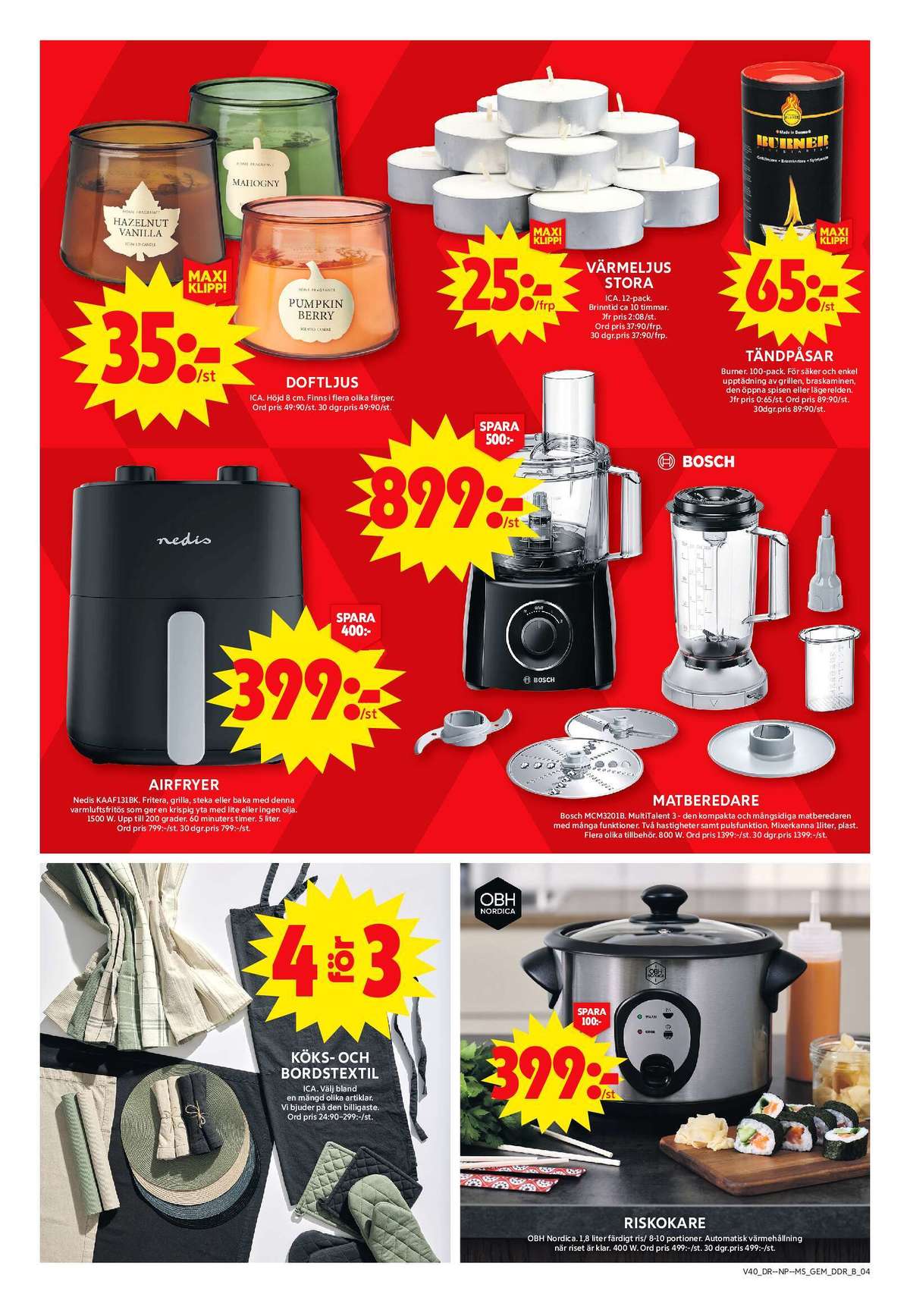 Se ICA Maxi reklamblad för vecka 40 på Kampanjveckan.se. Se bra erbjudanden på många varor, t.ex. förkläde ica eller riskokare obh nordica. Läs reklambladet här! Sida 11
