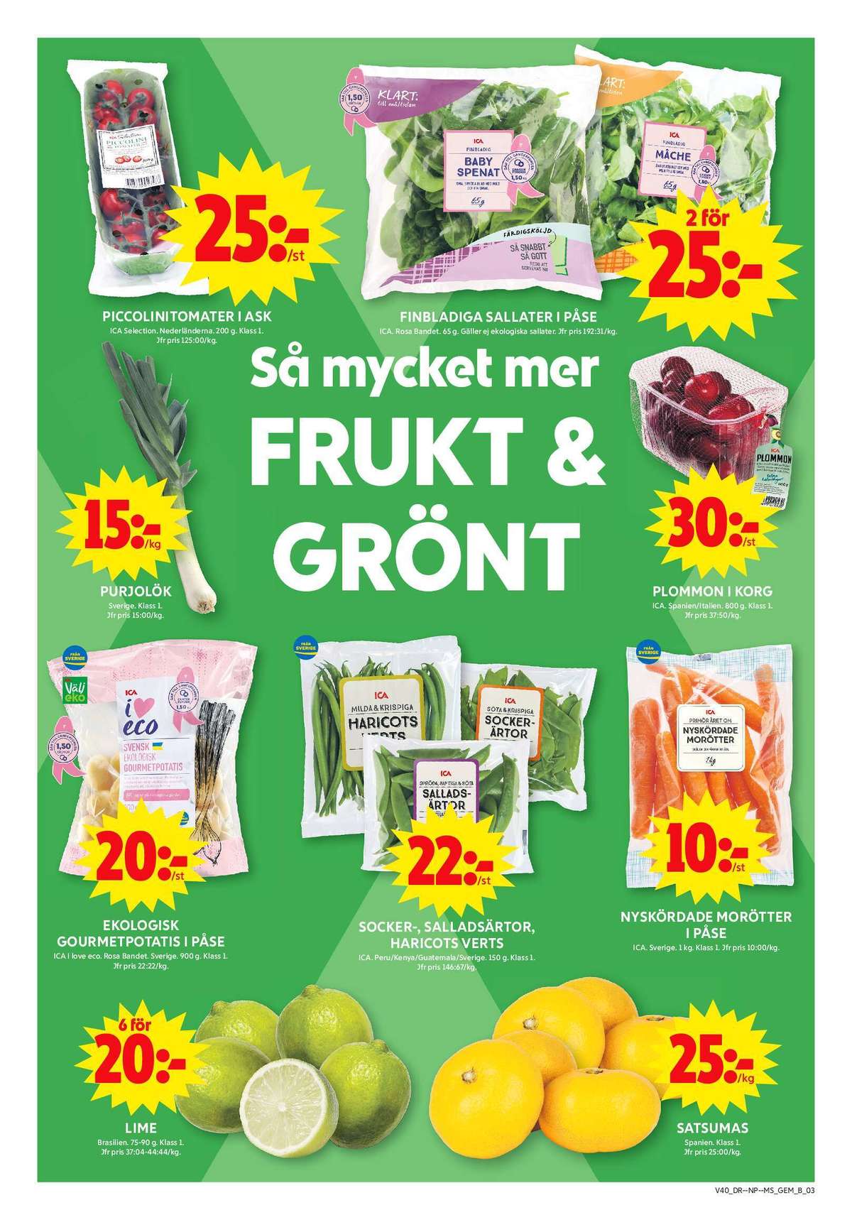 Se ICA Maxi reklamblad för vecka 40 på Kampanjveckan.se. Se bra erbjudanden på många varor, t.ex. lime okänd eller satsumas okänd. Läs reklambladet här! Sida 3
