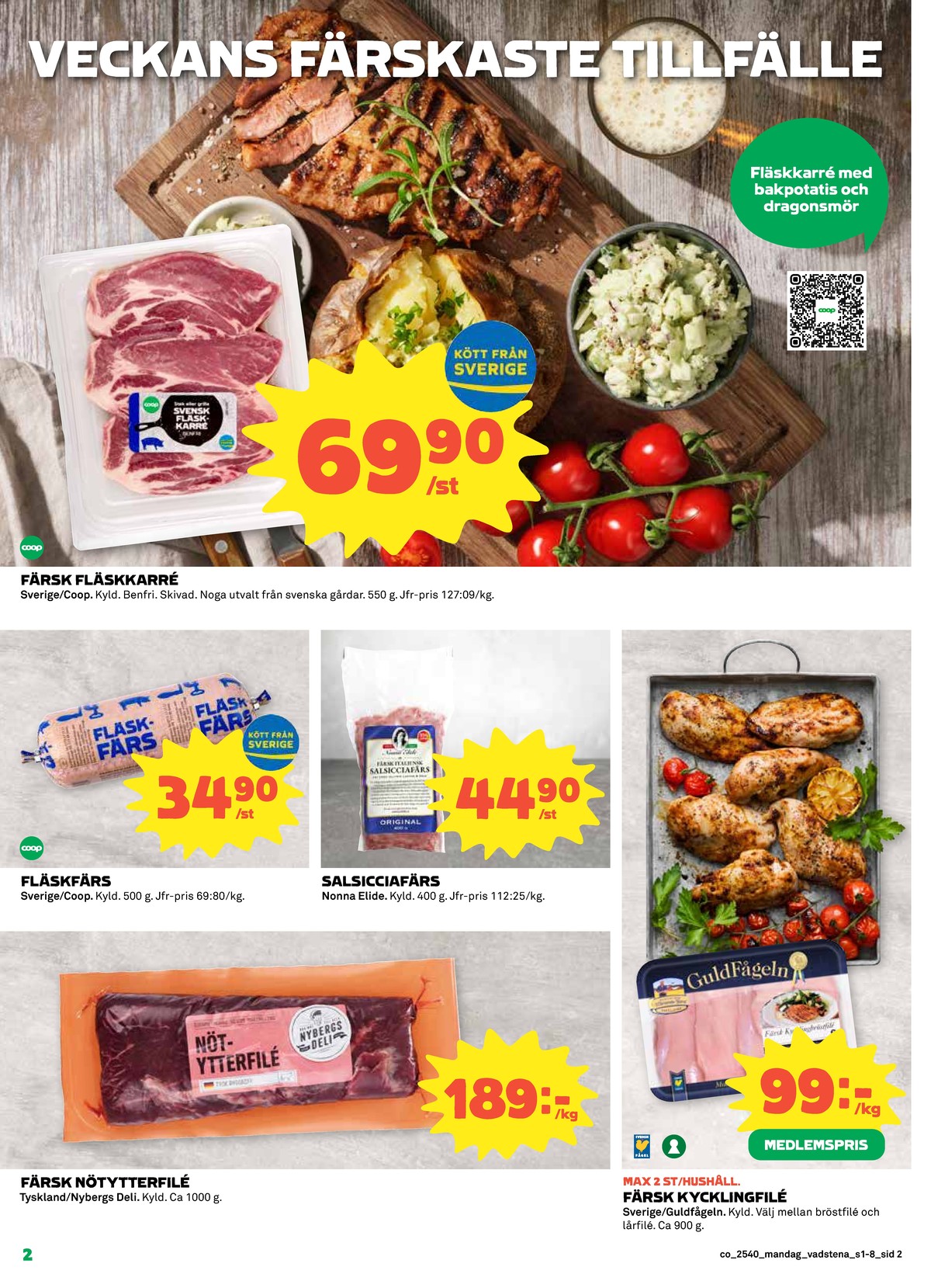 Se Coop reklamblad för vecka 40 på Kampanjveckan.se. Se bra erbjudanden på många varor, t.ex. oxytterfilé nybergs deli eller kycklingbröstfilé guldfågeln. Läs reklambladet här! Sida 2
