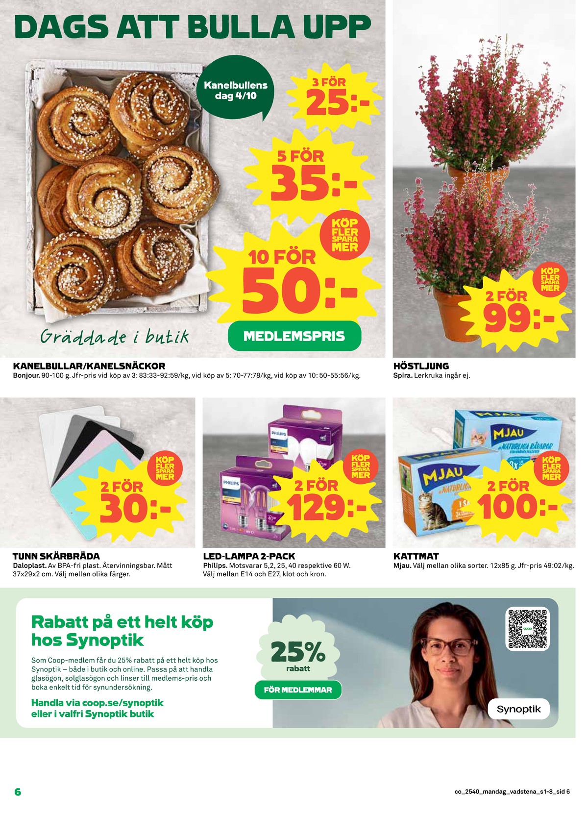 Se Coop reklamblad för vecka 40 på Kampanjveckan.se. Se bra erbjudanden på många varor, t.ex. skärbrädor daloplast eller led lampor philips. Läs reklambladet här! Sida 6
