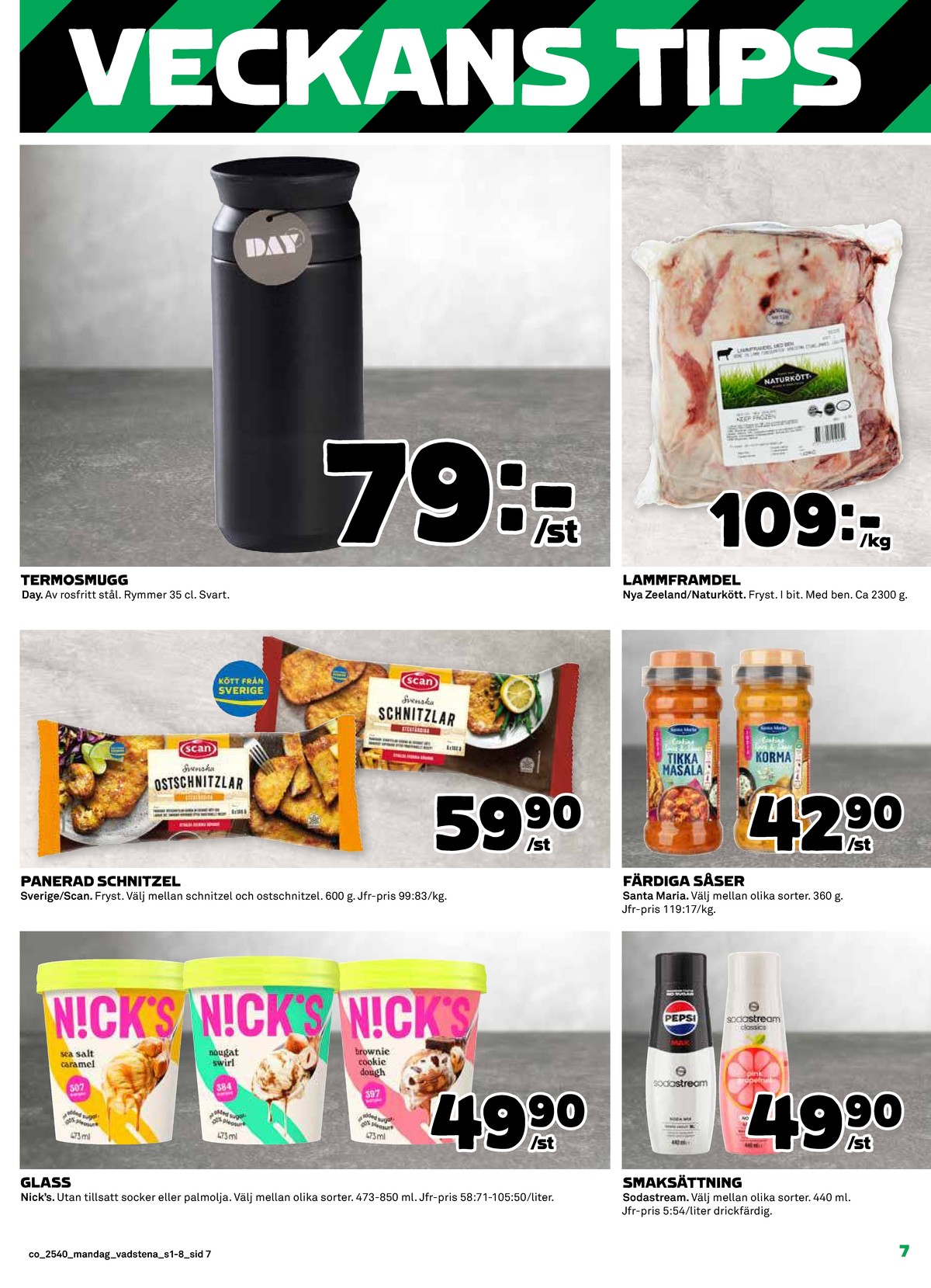 Se Coop reklamblad för vecka 40 på Kampanjveckan.se. Se bra erbjudanden på många varor, t.ex. glass nicks eller smaksättare sodastream. Läs reklambladet här! Sida 7
