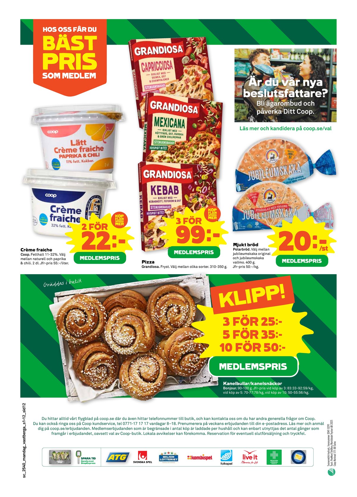 Se Stora Coop reklamblad för vecka 40 på Kampanjveckan.se. Se bra erbjudanden på många varor, t.ex. butiksbakat kaffebröd bonjour eller vetekakor jubileumskaka. Läs reklambladet här! Sida 12

