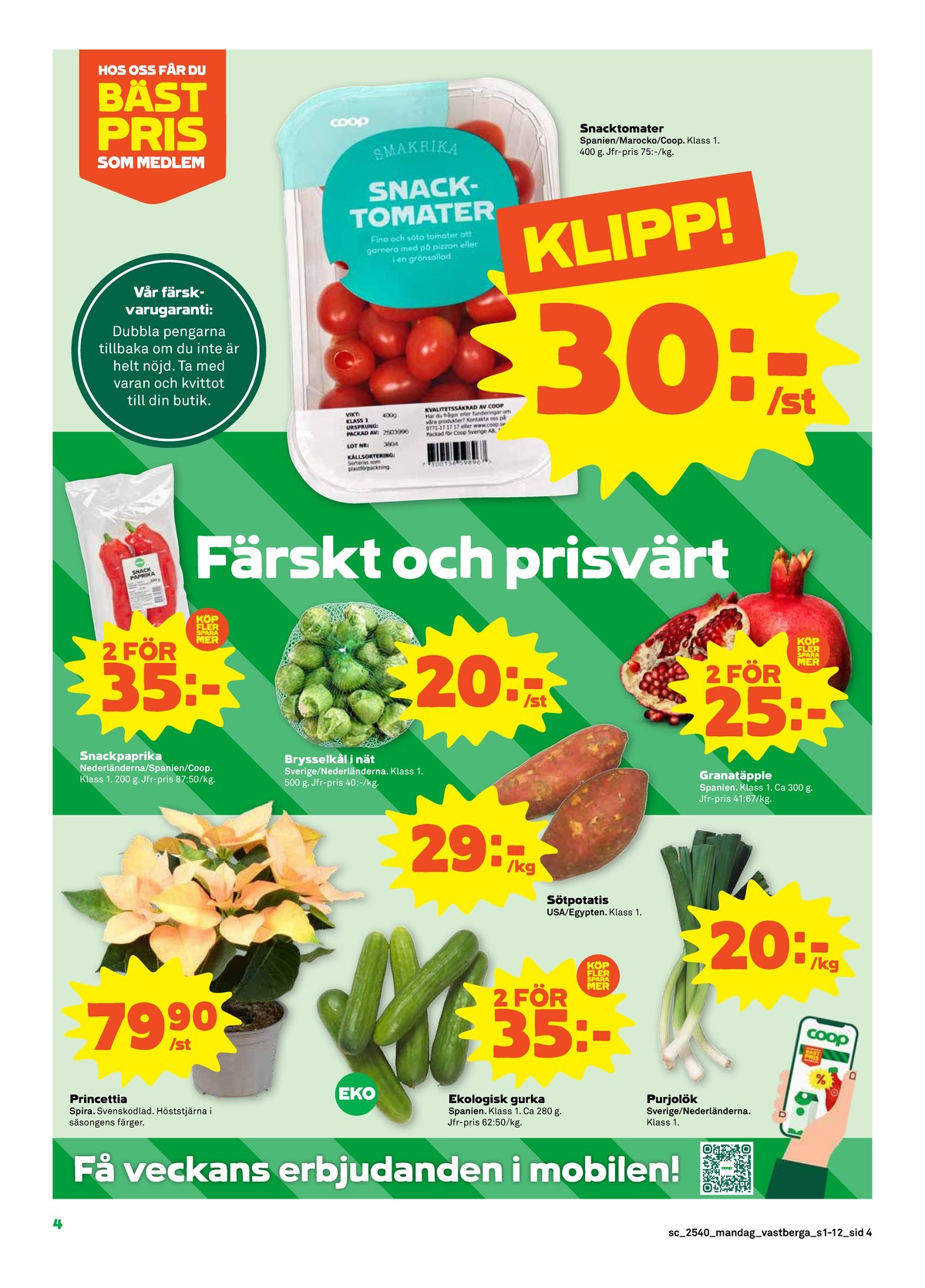 Se Stora Coop reklamblad för vecka 40 på Kampanjveckan.se. Se bra erbjudanden på många varor, t.ex. krukväxt spira eller gurka okänd. Läs reklambladet här! Sida 4
