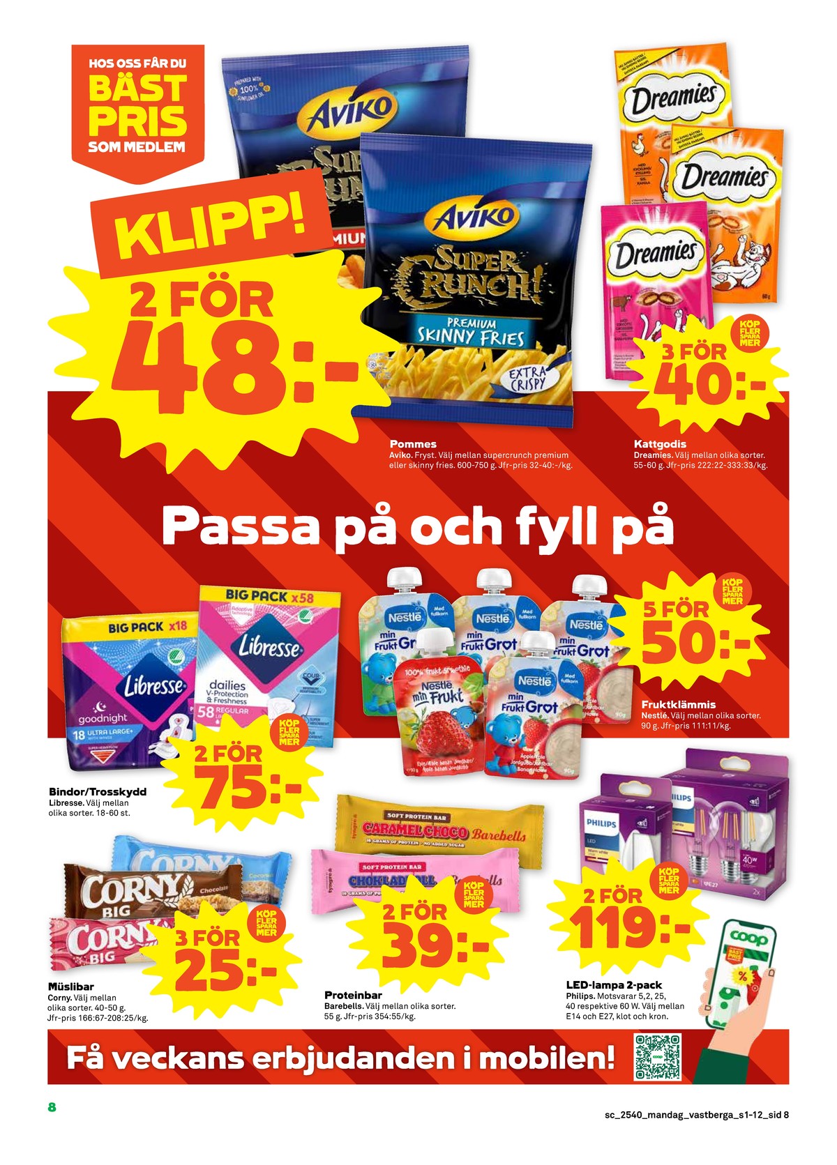 Se Stora Coop reklamblad för vecka 40 på Kampanjveckan.se. Se bra erbjudanden på många varor, t.ex. bars corny eller bars barebells. Läs reklambladet här! Sida 8
