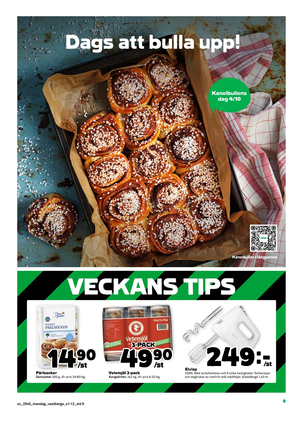Se Stora Coop reklamblad för vecka 40 på Kampanjveckan.se. Se bra erbjudanden på många varor, t.ex. pärlsocker dansukker eller vetemjöl kungsörnen. Läs reklambladet här! Sida 9
