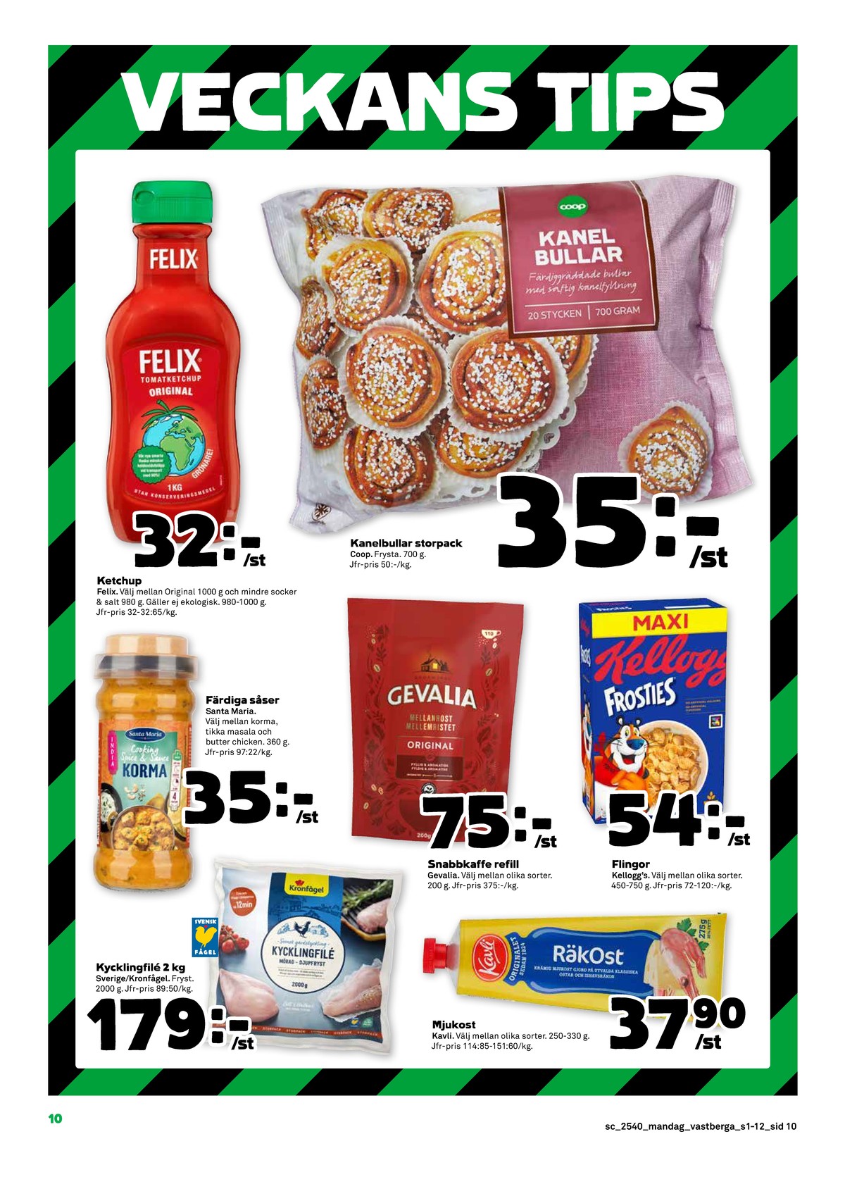 Se Stora Coop reklamblad för vecka 40 på Kampanjveckan.se. Se bra erbjudanden på många varor, t.ex. kycklingfilé kronfågel eller mjukost kavli. Läs reklambladet här! Sida 10

