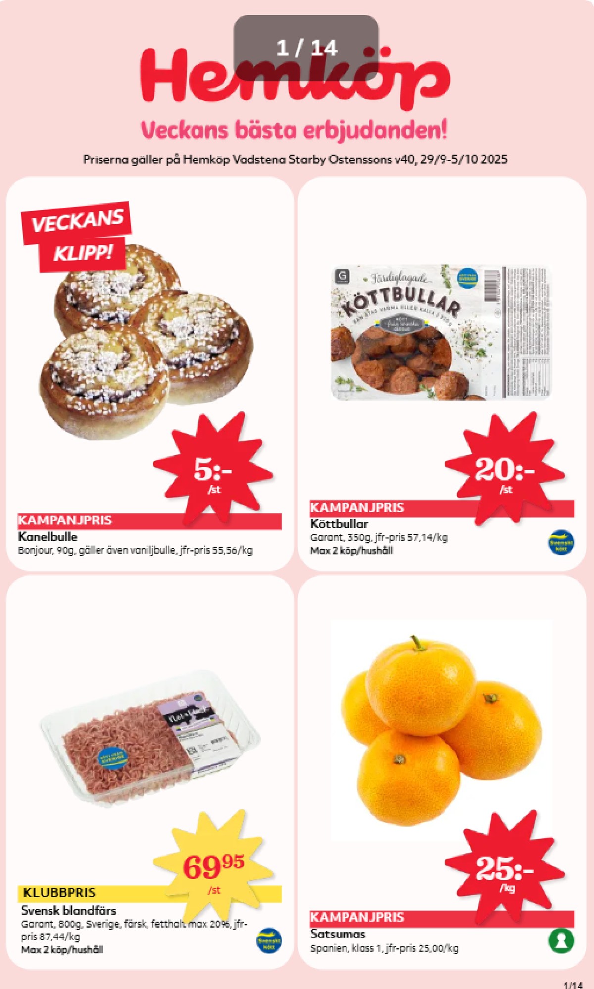 Se Hemköp reklamblad för vecka 40 på Kampanjveckan.se. Se bra erbjudanden på många varor, t.ex. blandfärs max 20% garant eller satsumas okänd. Läs reklambladet här! Sida 1
