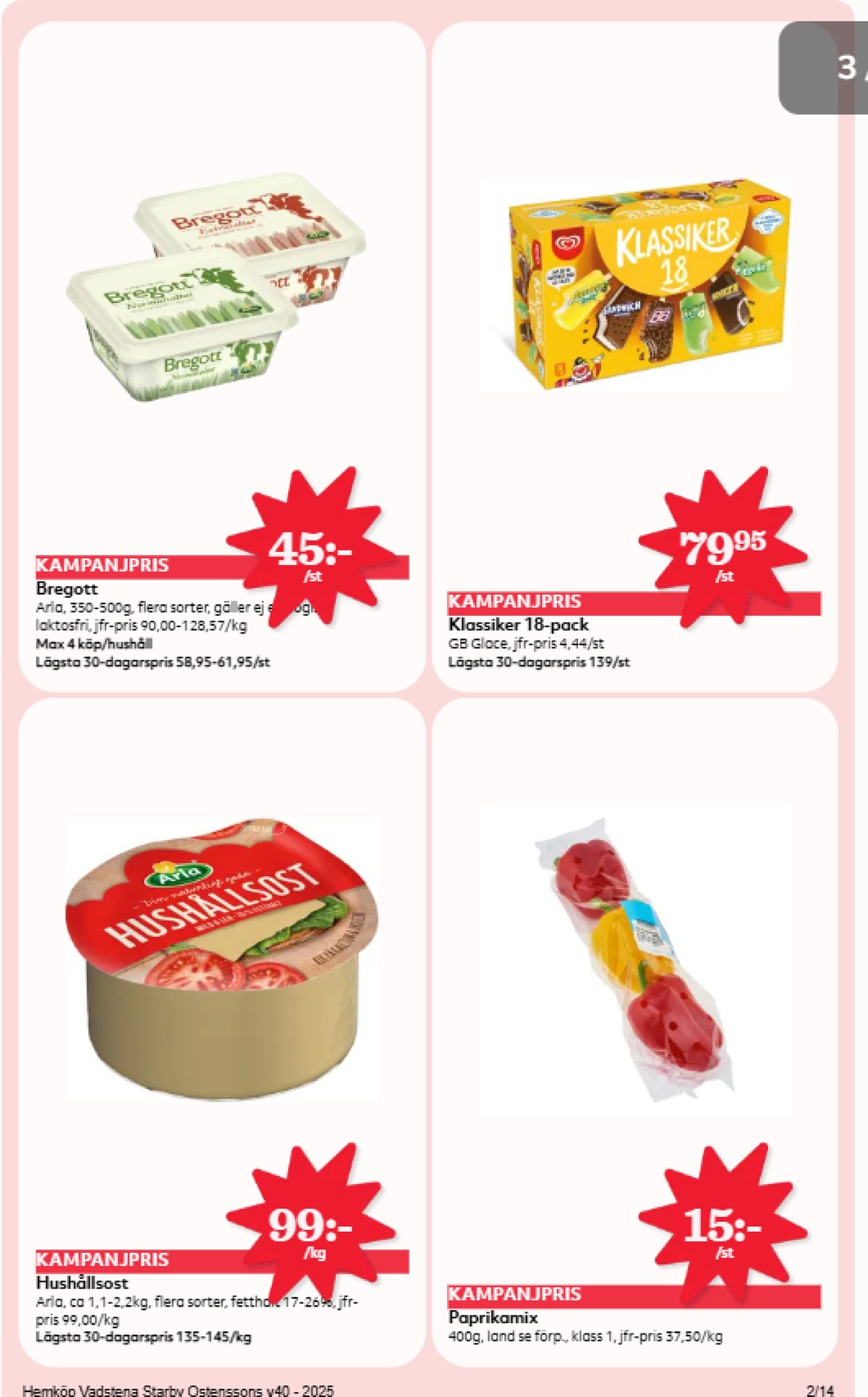 Se Hemköp reklamblad för vecka 40 på Kampanjveckan.se. Se bra erbjudanden på många varor, t.ex. hushållsost arla eller smörvariant extrasaltat. Läs reklambladet här! Sida 2
