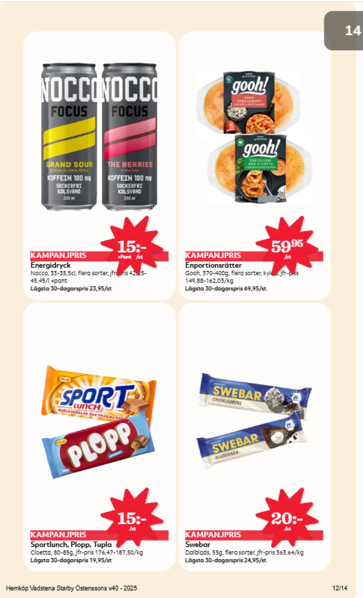 Se Hemköp reklamblad för vecka 40 på Kampanjveckan.se. Se bra erbjudanden på många varor, t.ex. chokladbar sport lunch eller bar swebar. Läs reklambladet här! Sida 12
