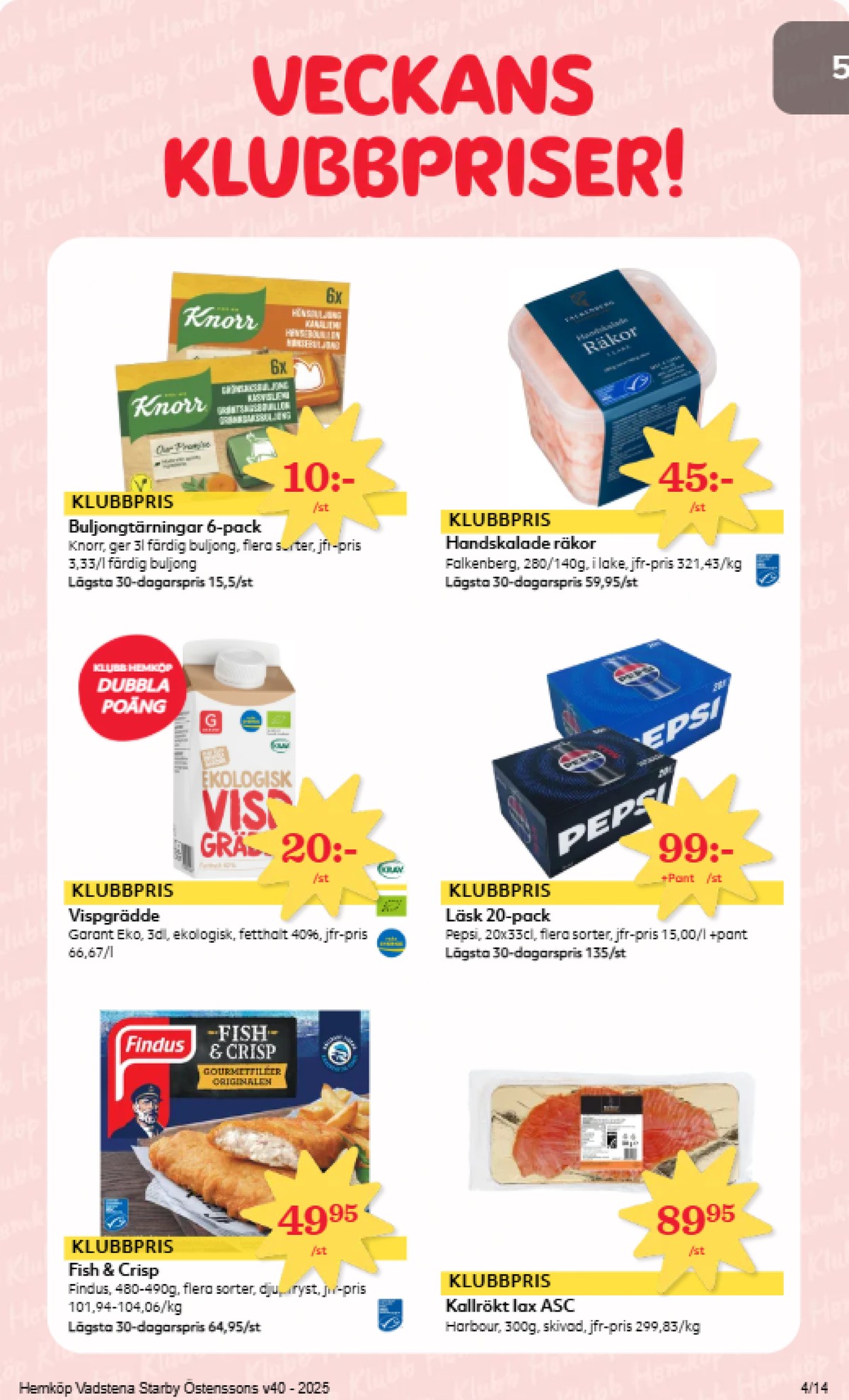 Se Hemköp reklamblad för vecka 40 på Kampanjveckan.se. Se bra erbjudanden på många varor, t.ex. fiskpinnar fish & crisp eller lax harbour salmon co. Läs reklambladet här! Sida 4

