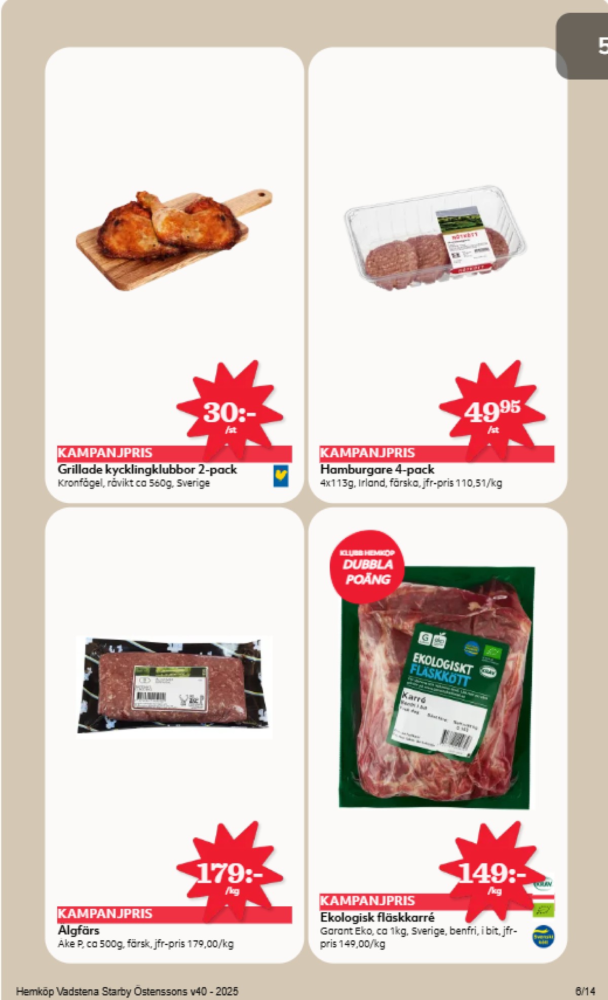 Se Hemköp reklamblad för vecka 40 på Kampanjveckan.se. Se bra erbjudanden på många varor, t.ex. Älgfärs Åke p eller kycklingklubbor kronfågel. Läs reklambladet här! Sida 6

