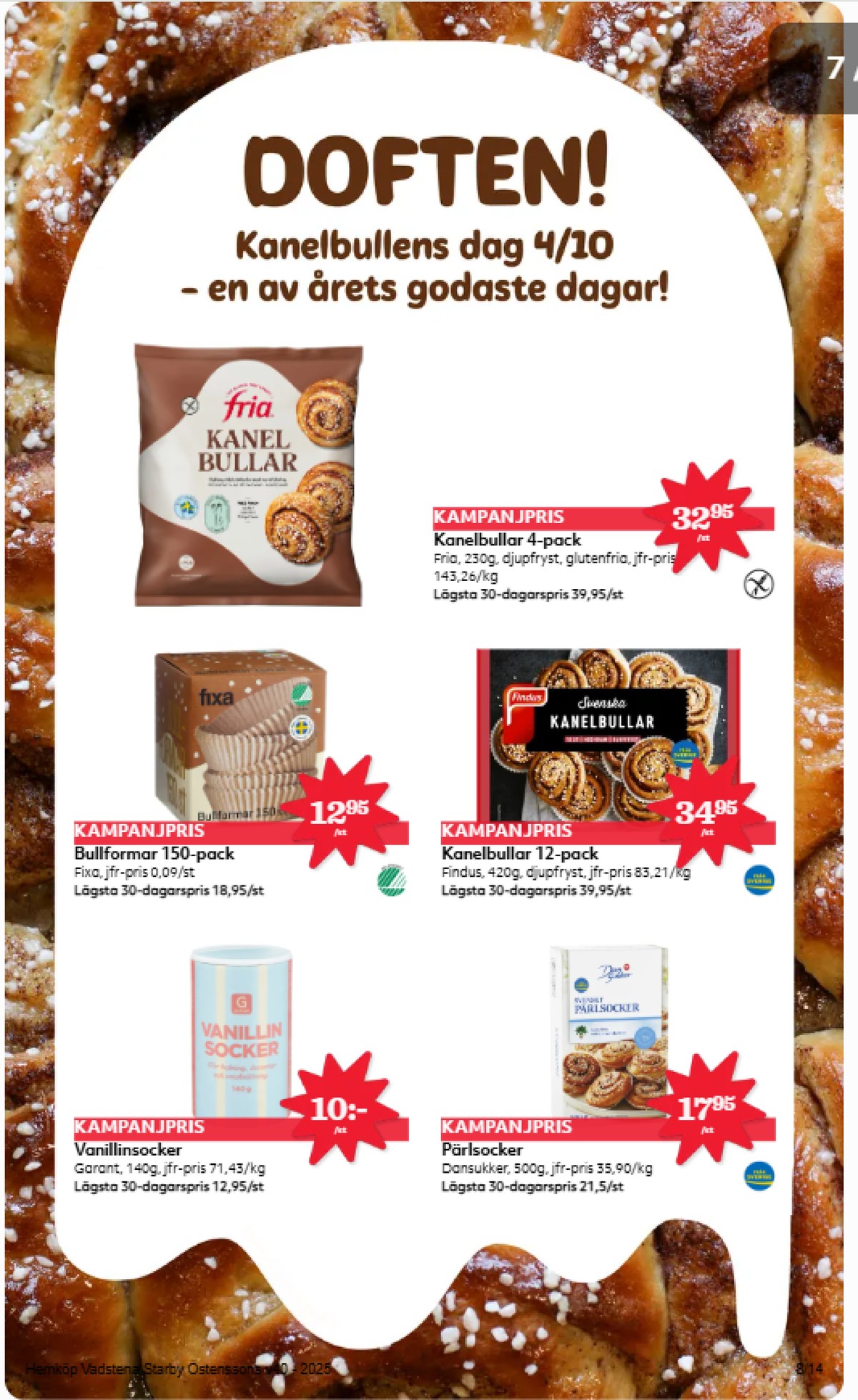 Se Hemköp reklamblad för vecka 40 på Kampanjveckan.se. Se bra erbjudanden på många varor, t.ex. vanillinsocker garant eller bakformar fixa. Läs reklambladet här! Sida 8
