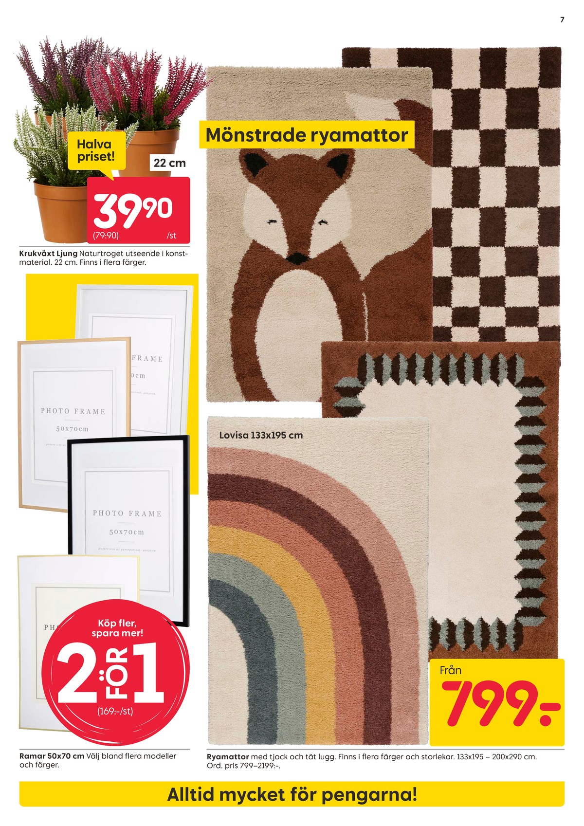Se Rusta reklamblad för vecka 40 på Kampanjveckan.se. Se bra erbjudanden på många varor, t.ex. fotoram okänd eller konstväxt okänd. Läs reklambladet här! Sida 7
