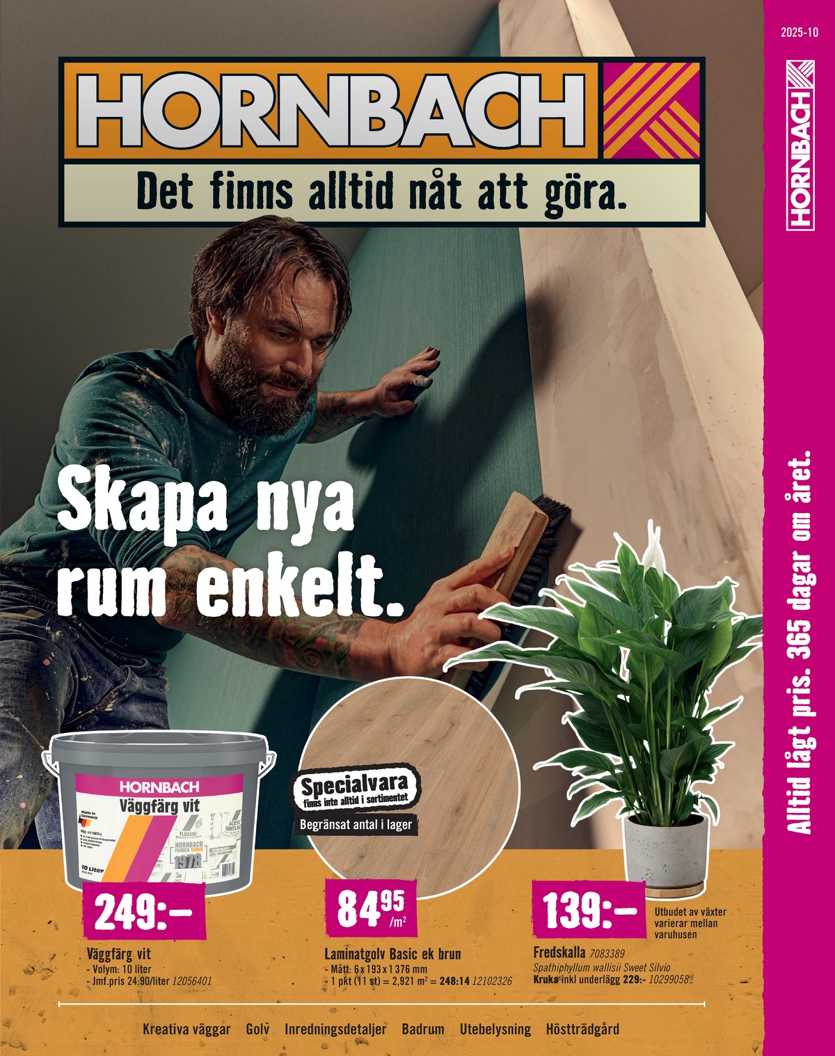 Se Hornbach reklamblad för vecka 41 på Kampanjveckan.se. Se bra erbjudanden på många varor, t.ex. målarfärg hornbach eller laminatgolv okänd. Läs reklambladet här! Sida 1
