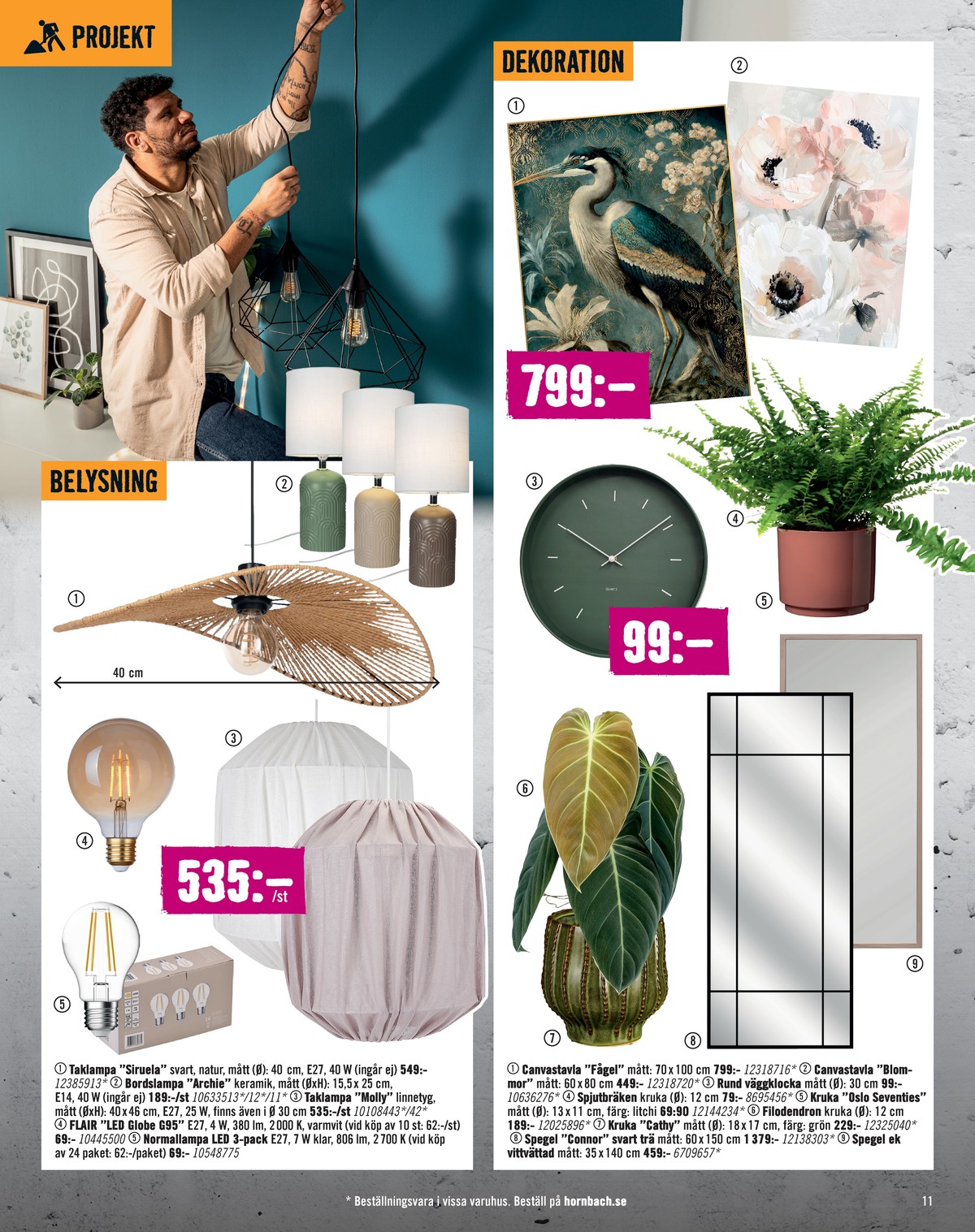 Se Hornbach reklamblad för vecka 41 på Kampanjveckan.se. Se bra erbjudanden på många varor, t.ex. led lampor okänd eller tavlor okänd. Läs reklambladet här! Sida 11
