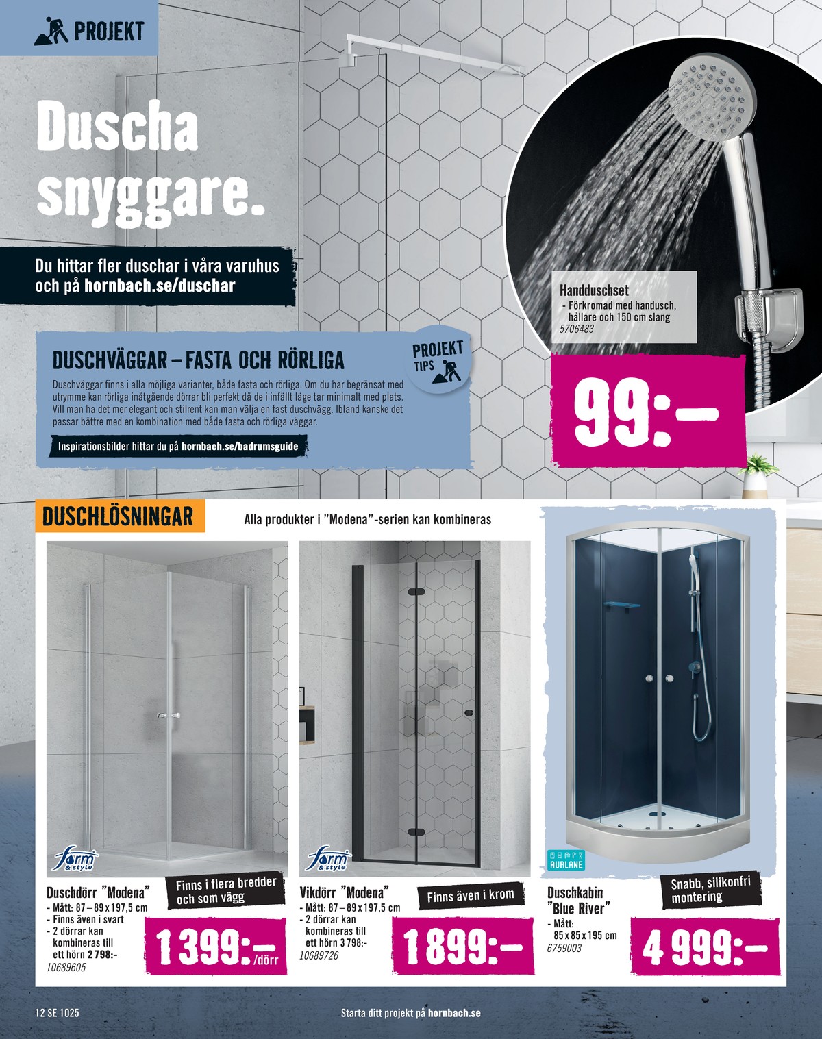 Se Hornbach reklamblad för vecka 41 på Kampanjveckan.se. Se bra erbjudanden på många varor, t.ex. duschhandtag okänd eller duschkabin aurlane. Läs reklambladet här! Sida 12
