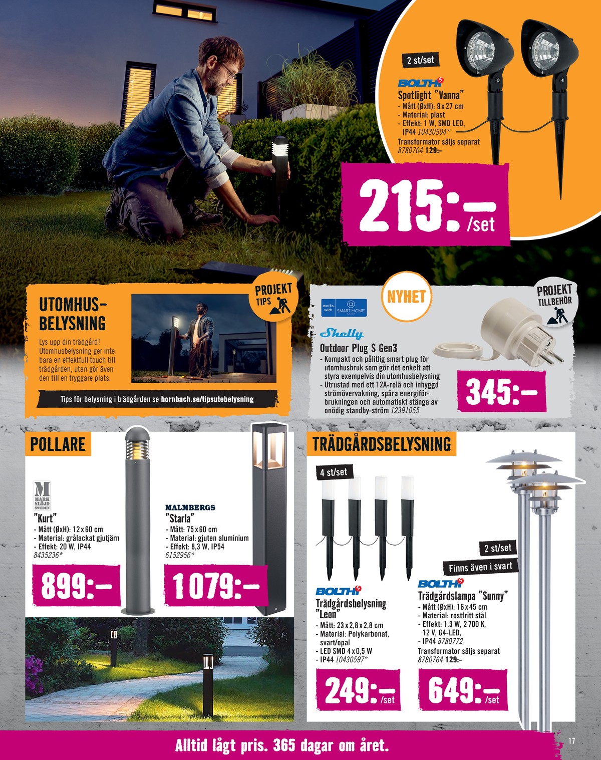 Se Hornbach reklamblad för vecka 41 på Kampanjveckan.se. Se bra erbjudanden på många varor, t.ex. utebelysning bolthi eller utebelysning markslöjd. Läs reklambladet här! Sida 17
