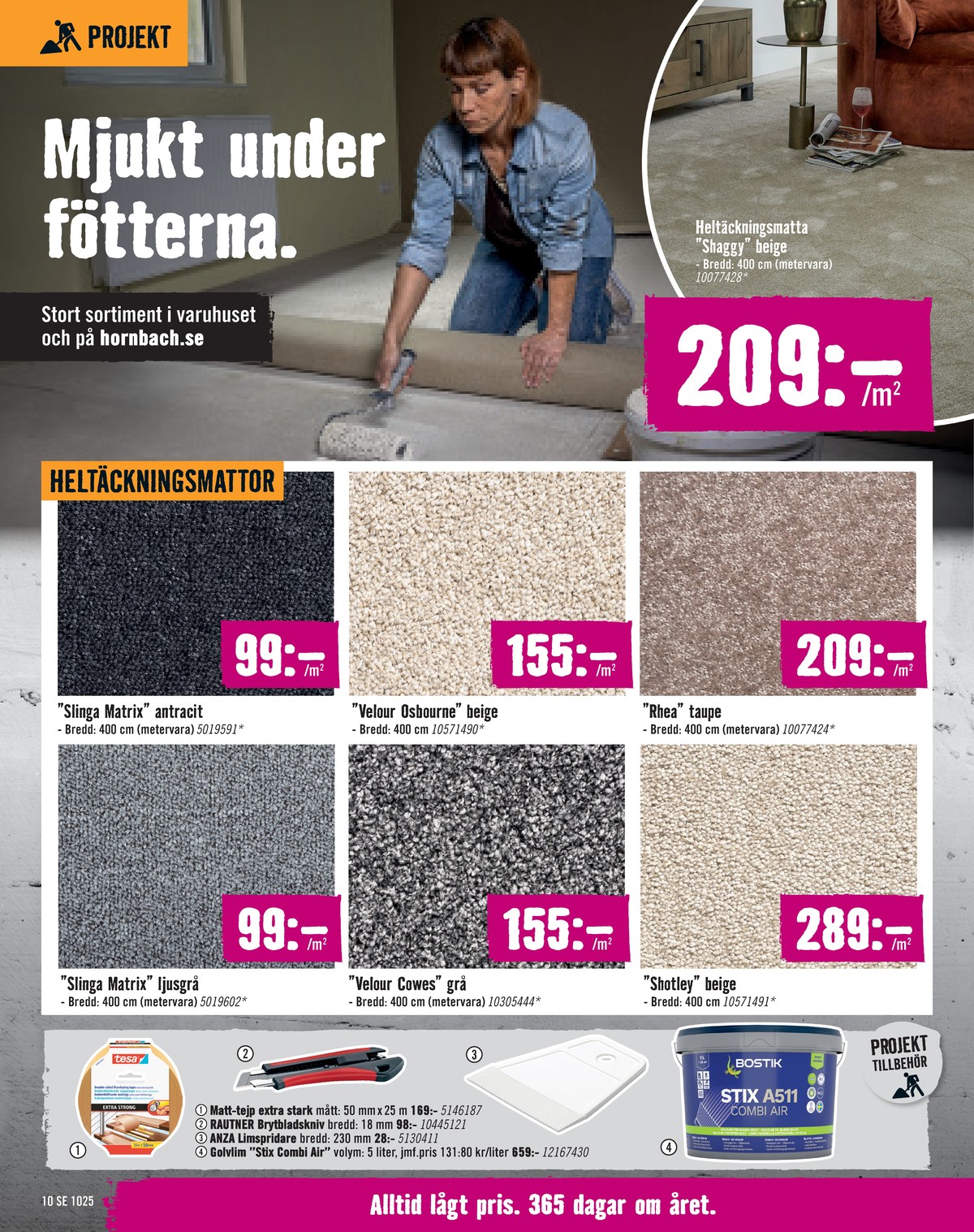 Se Hornbach reklamblad för vecka 41 på Kampanjveckan.se. Se bra erbjudanden på många varor, t.ex. tejp tesa eller heltäckningsmatta okänd. Läs reklambladet här! Sida 10
