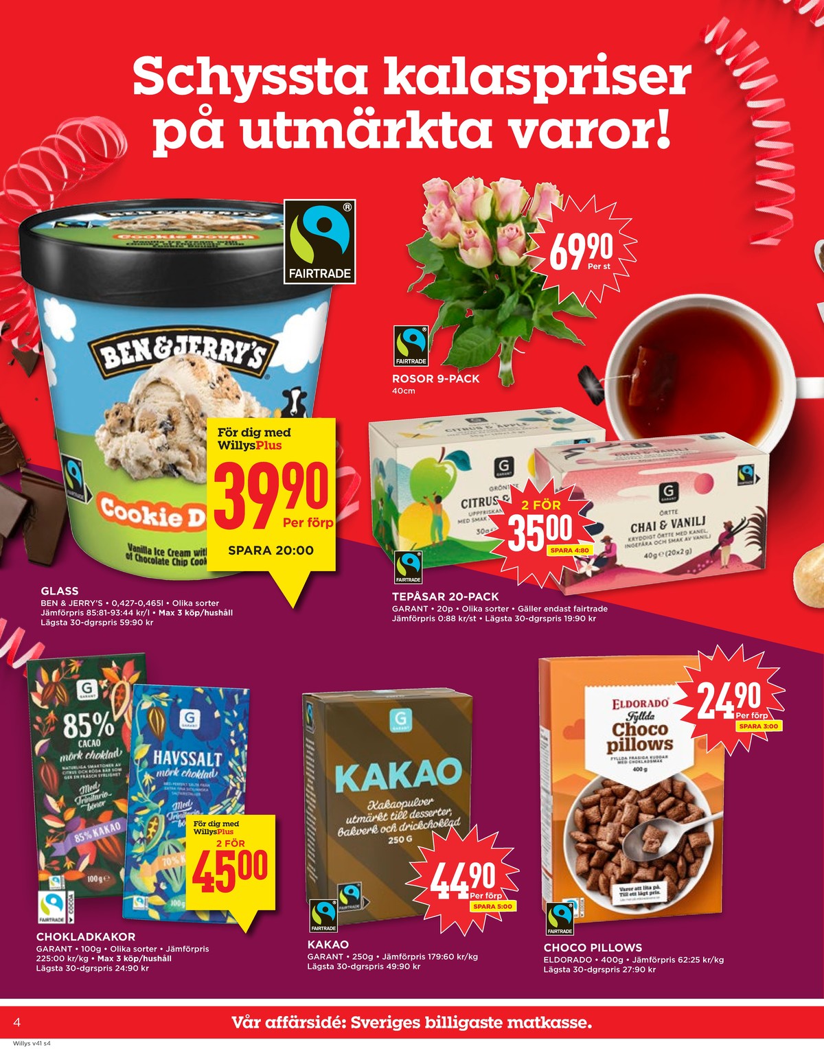 Se WILLY:S reklamblad för vecka 41 på Kampanjveckan.se. Se bra erbjudanden på många varor, t.ex. chokladkaka havsalt mörk garant eller chokladkaka mörk 85% garant. Läs reklambladet här! Sida 4
