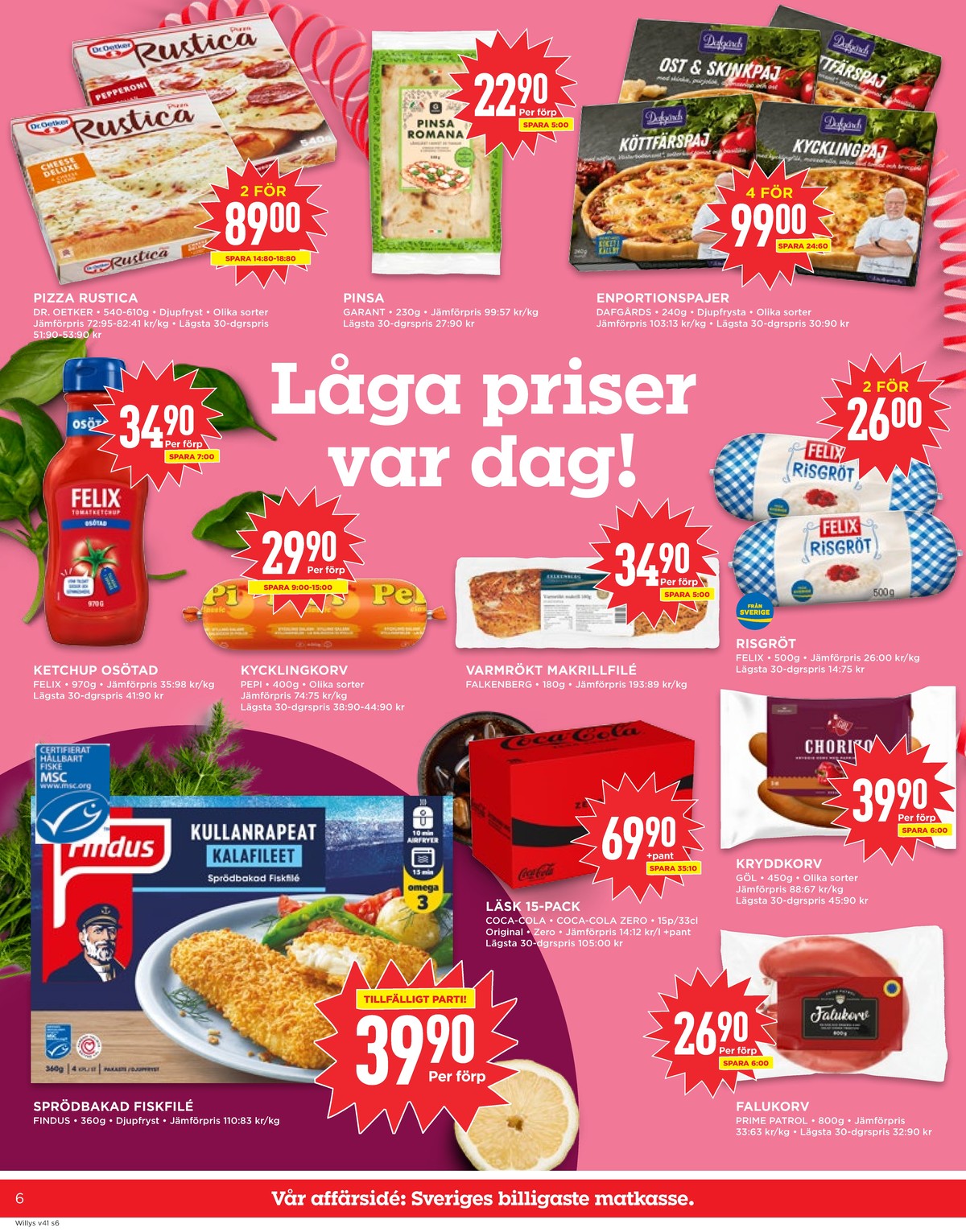 Se WILLY:S reklamblad för vecka 41 på Kampanjveckan.se. Se bra erbjudanden på många varor, t.ex. fiskfiléer panerad findus eller läskedryck 15 pk coca cola. Läs reklambladet här! Sida 6
