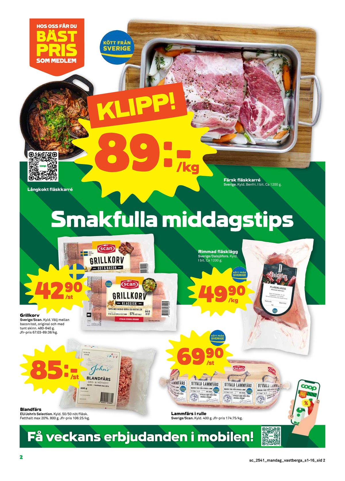 Se Stora Coop reklamblad för vecka 41 på Kampanjveckan.se. Se bra erbjudanden på många varor, t.ex. blandfärs max 20% johns selection eller lammfärs scan. Läs reklambladet här! Sida 2
