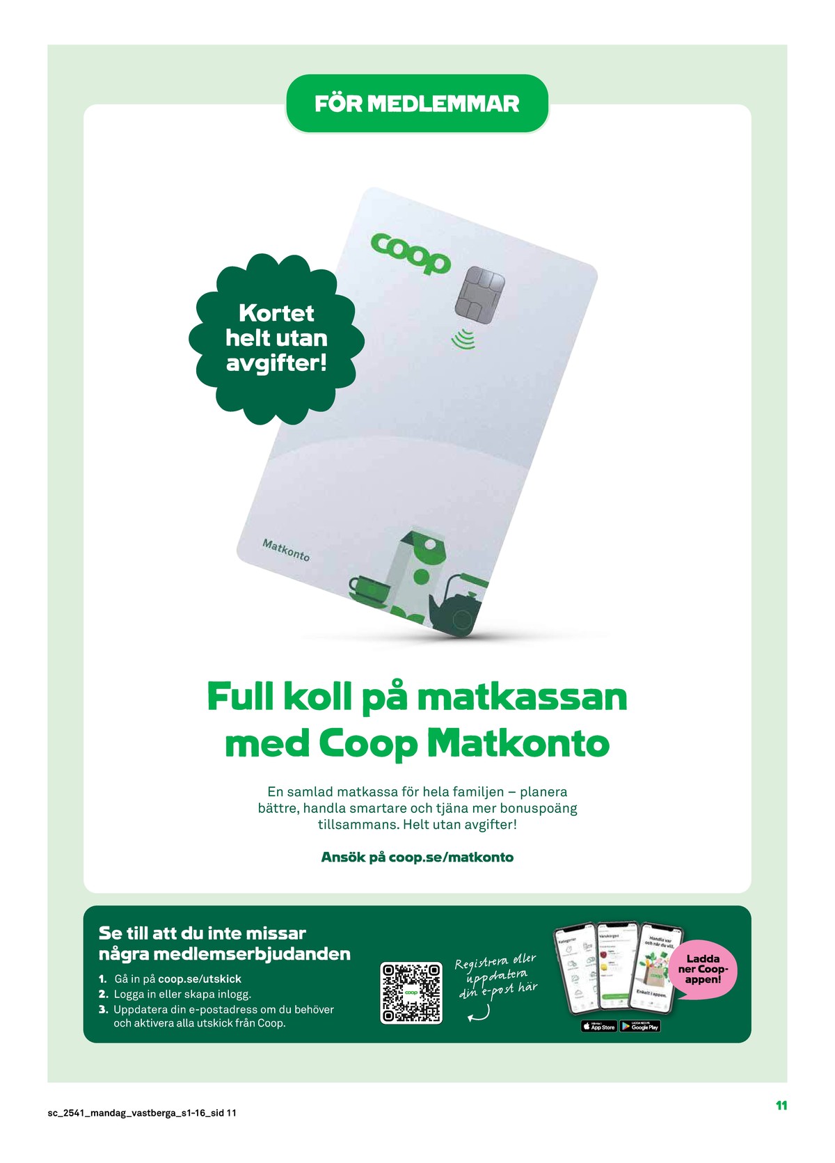 Se Stora Coop reklamblad för vecka 41 på Kampanjveckan.se. Se bra erbjudanden på många varor. Läs reklambladet här! Sida 11