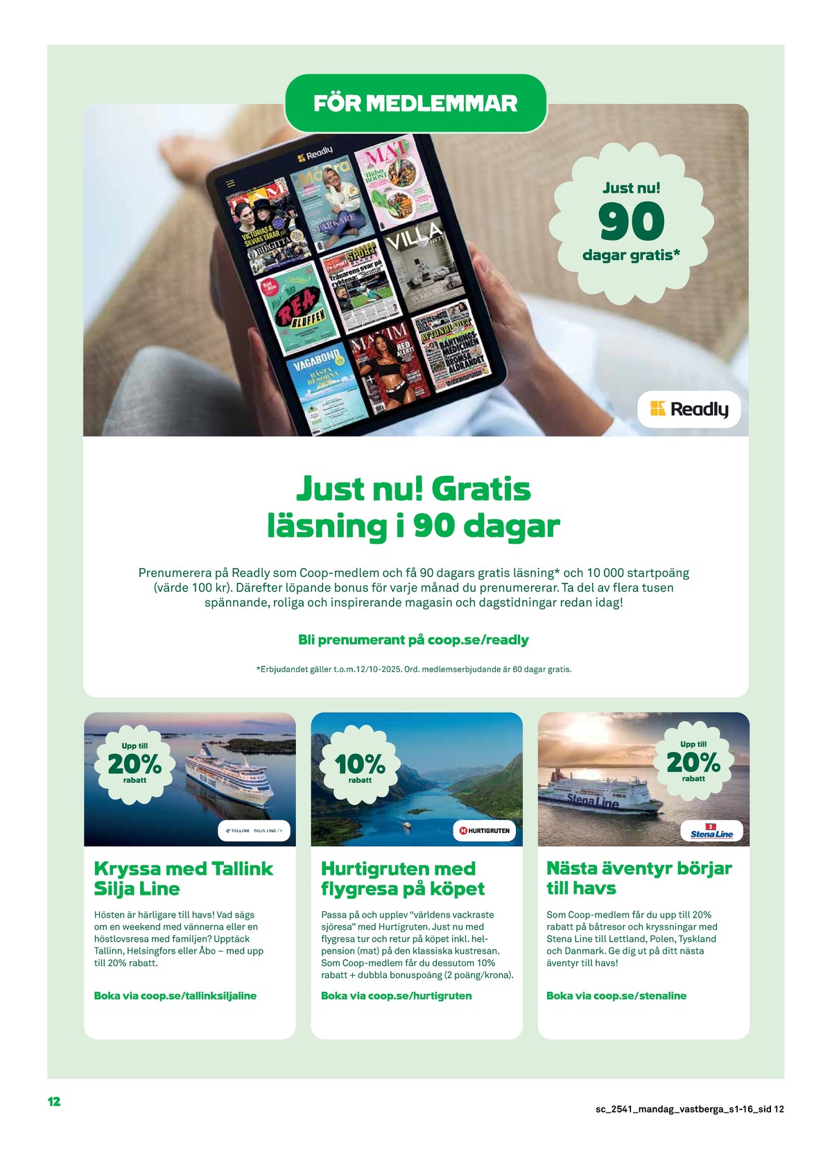 Se Stora Coop reklamblad för vecka 41 på Kampanjveckan.se. Se bra erbjudanden på många varor. Läs reklambladet här! Sida 12