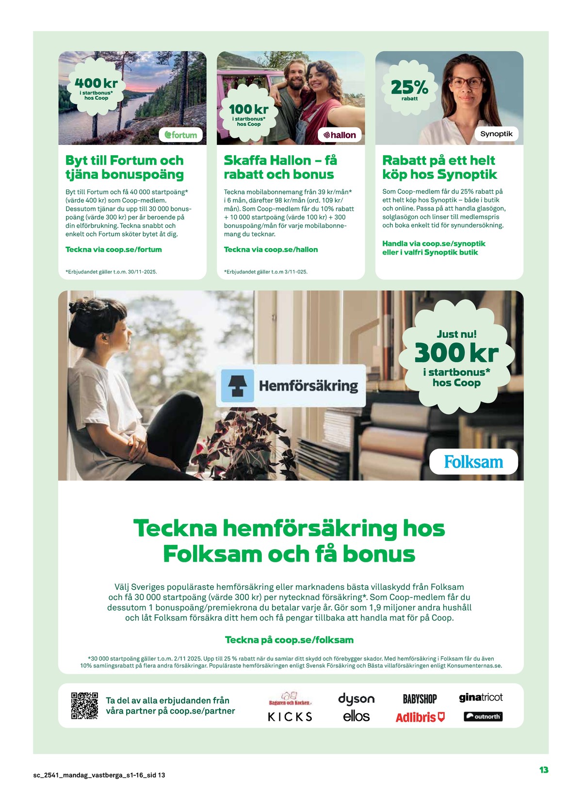 Se Stora Coop reklamblad för vecka 41 på Kampanjveckan.se. Se bra erbjudanden på många varor. Läs reklambladet här! Sida 13
