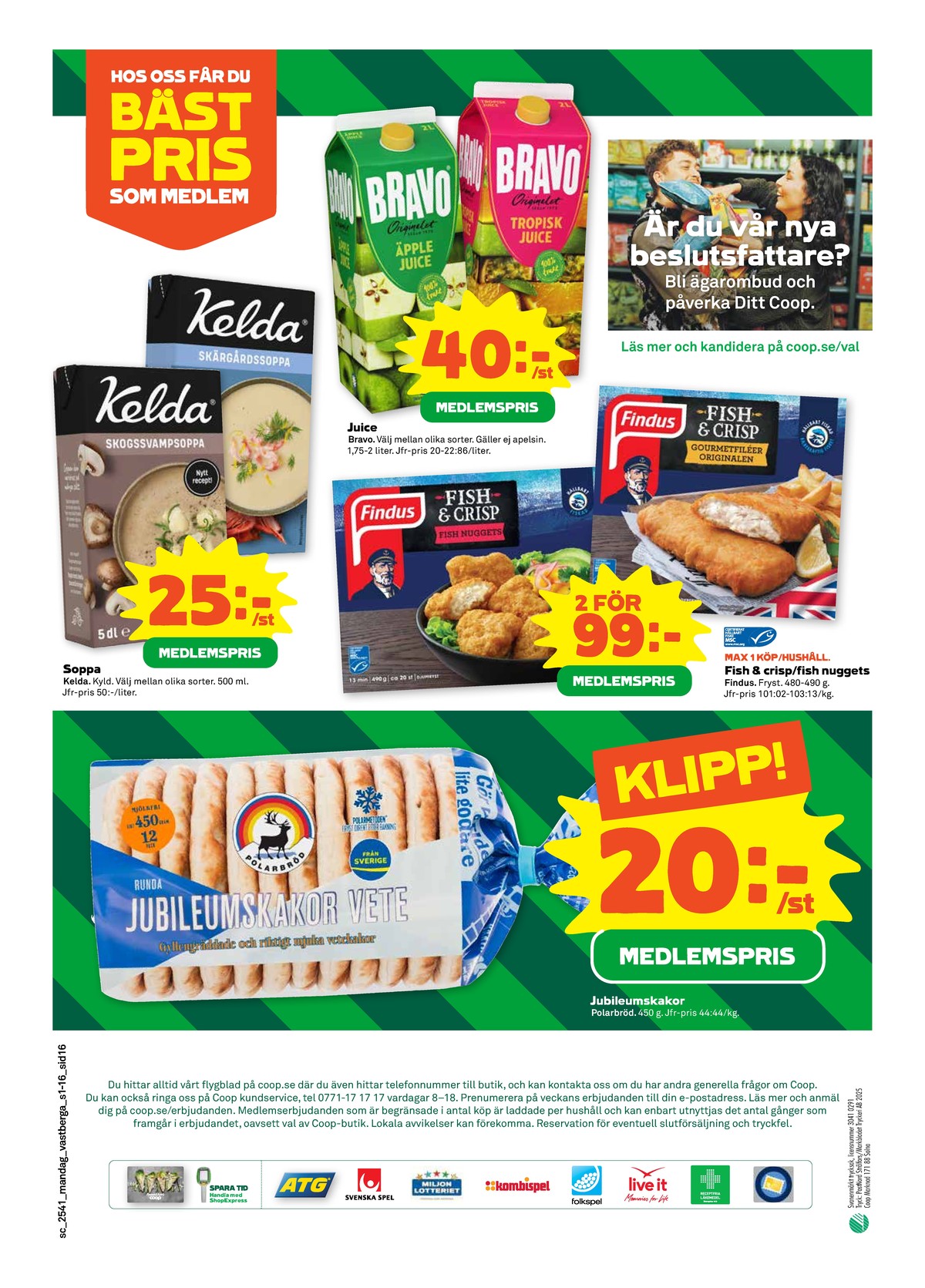 Se Stora Coop reklamblad för vecka 41 på Kampanjveckan.se. Se bra erbjudanden på många varor, t.ex. vetekakor jubileumskaka eller fiskfiléer panerad findus. Läs reklambladet här! Sida 16
