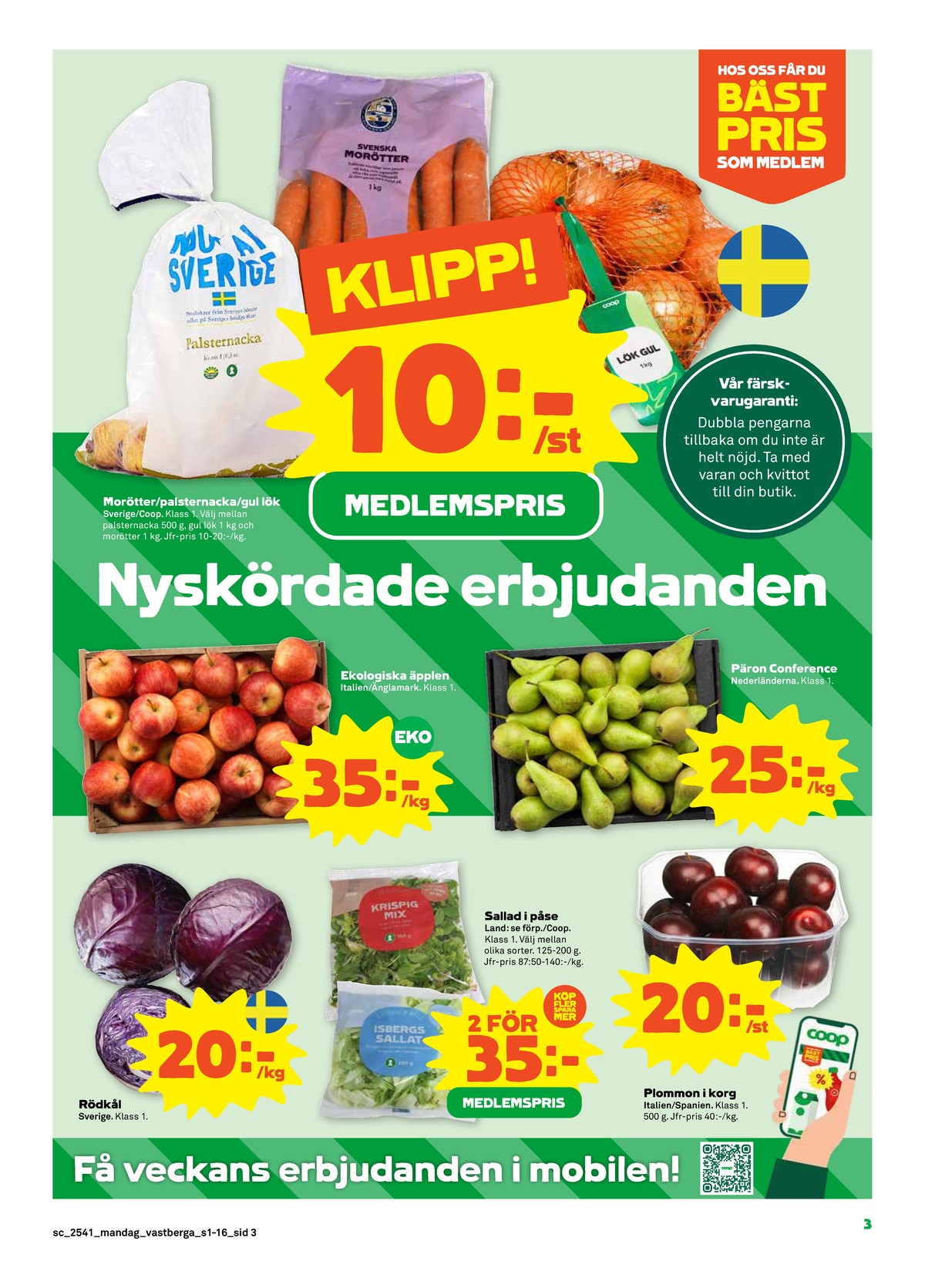 Se Stora Coop reklamblad för vecka 41 på Kampanjveckan.se. Se bra erbjudanden på många varor, t.ex. rödkål okänd eller sallat coop. Läs reklambladet här! Sida 3
