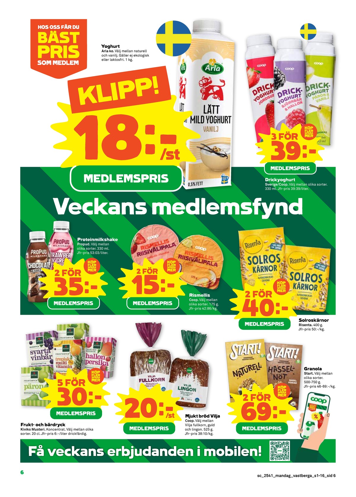 Se Stora Coop reklamblad för vecka 41 på Kampanjveckan.se. Se bra erbjudanden på många varor, t.ex. fruktdryck kivik eller bröd vilja fullkorn. Läs reklambladet här! Sida 6
