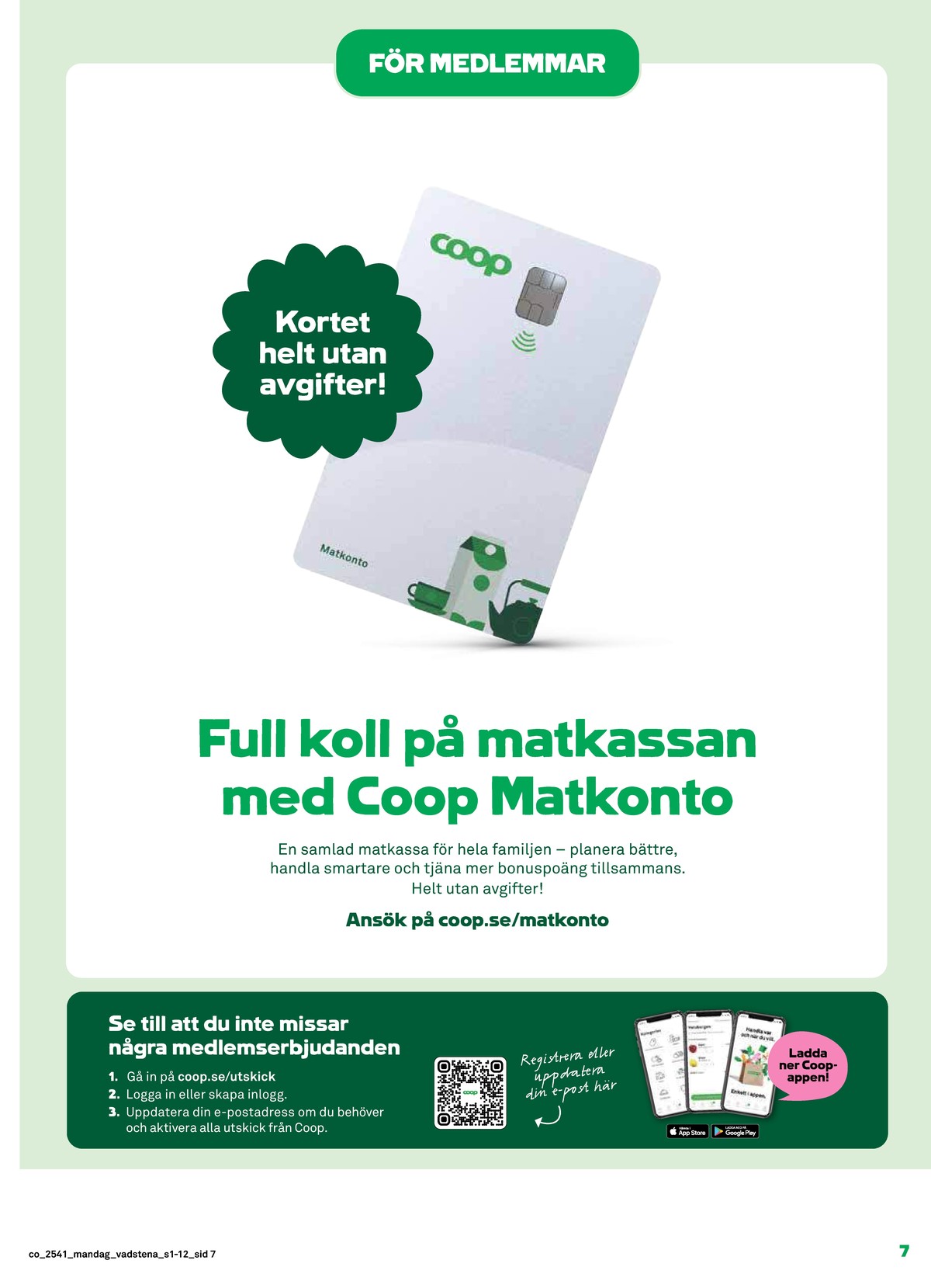 Se Coop reklamblad för vecka 41 på Kampanjveckan.se. Se bra erbjudanden på många varor. Läs reklambladet här! Sida 7