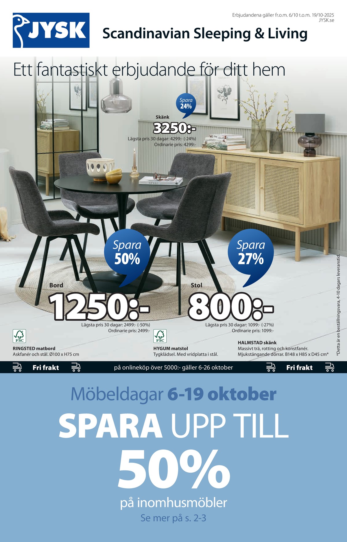 Se Jysk reklamblad för vecka 41 på Kampanjveckan.se. Se bra erbjudanden på många varor, t.ex. skänk okänd eller matsalsbord royal oak. Läs reklambladet här! Sida 2
