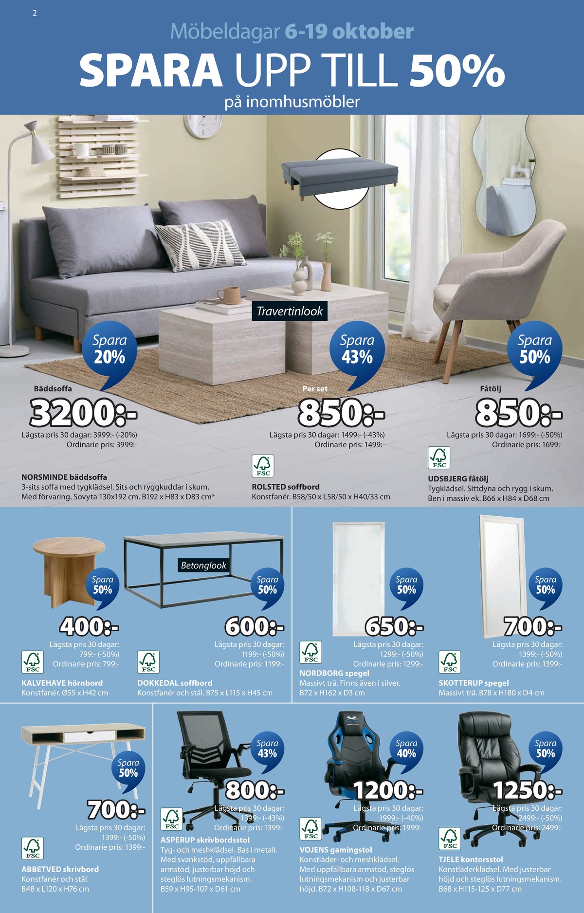 Se Jysk reklamblad för vecka 41 på Kampanjveckan.se. Se bra erbjudanden på många varor, t.ex. bäddsoffor okänd eller speglar okänd. Läs reklambladet här! Sida 3
