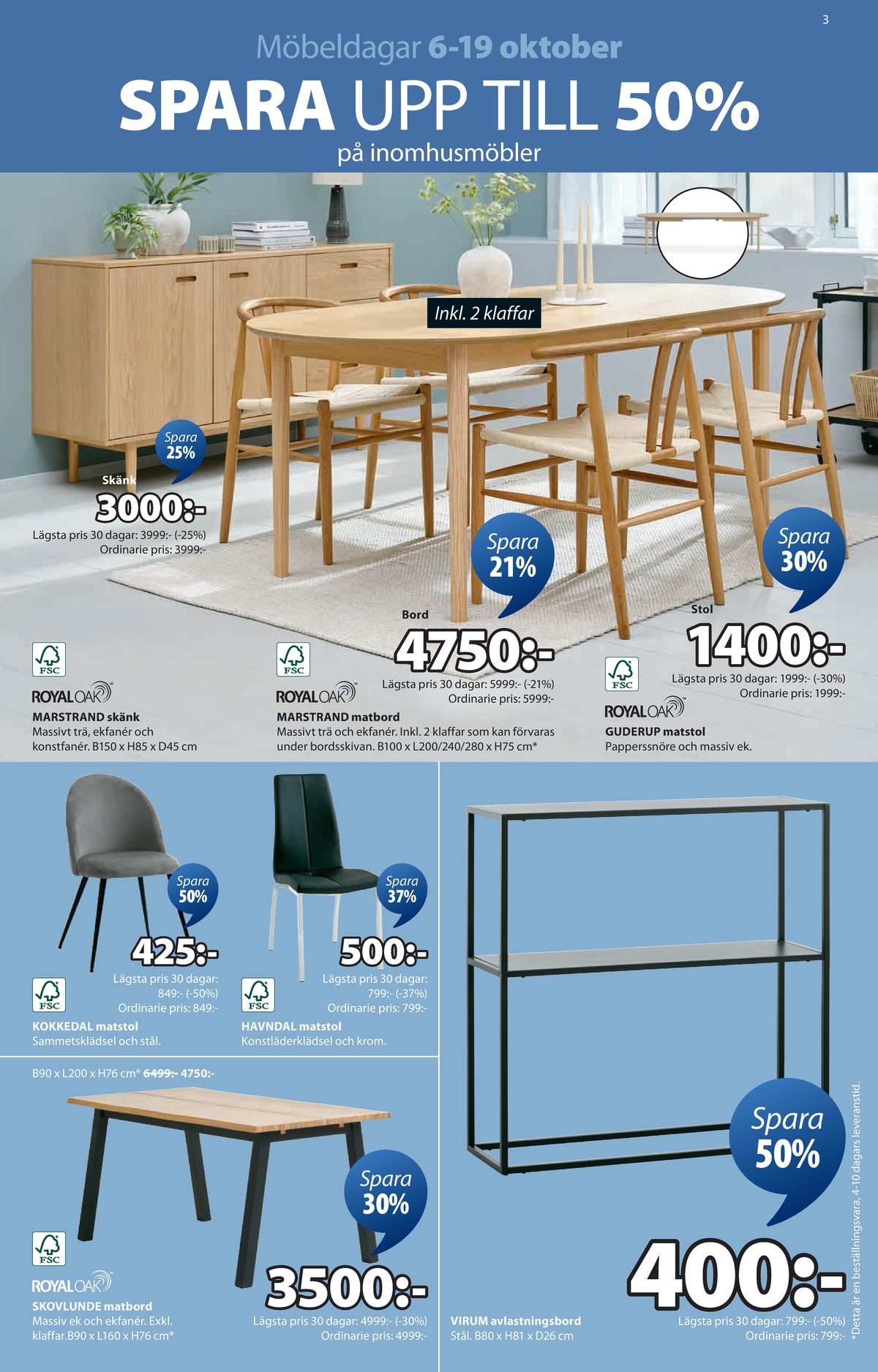Se Jysk reklamblad för vecka 41 på Kampanjveckan.se. Se bra erbjudanden på många varor, t.ex. skänk royal oak eller avlastningsbord okänd. Läs reklambladet här! Sida 4
