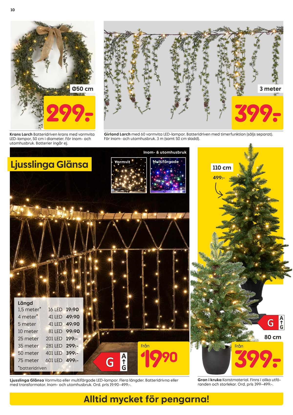 Se Rusta reklamblad för vecka 41 på Kampanjveckan.se. Se bra erbjudanden på många varor, t.ex. ljusslingor okänd eller ljusslingor okänd. Läs reklambladet här! Sida 10
