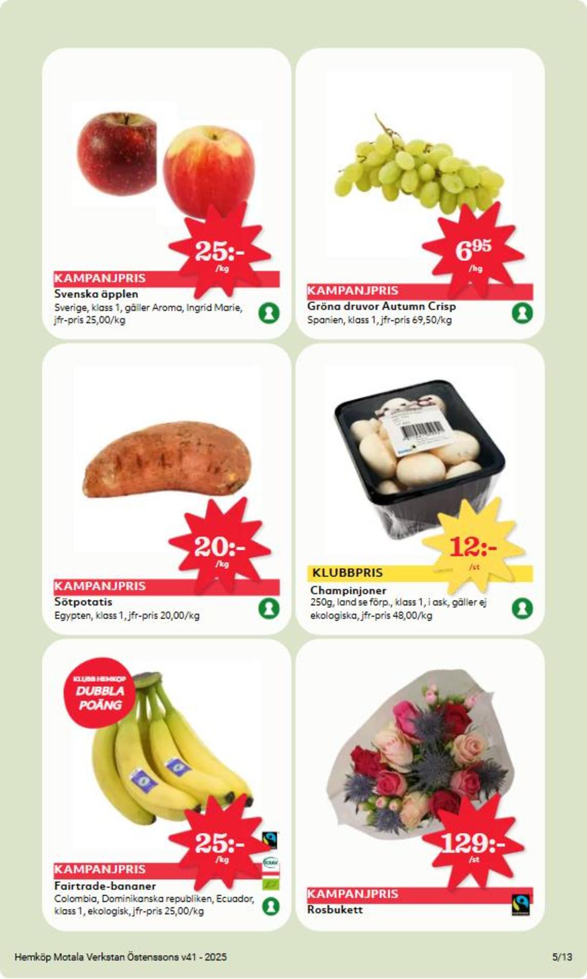 Se Hemköp reklamblad för vecka 41 på Kampanjveckan.se. Se bra erbjudanden på många varor, t.ex. bananer okänd eller sötpotatis okänd. Läs reklambladet här! Sida 5
