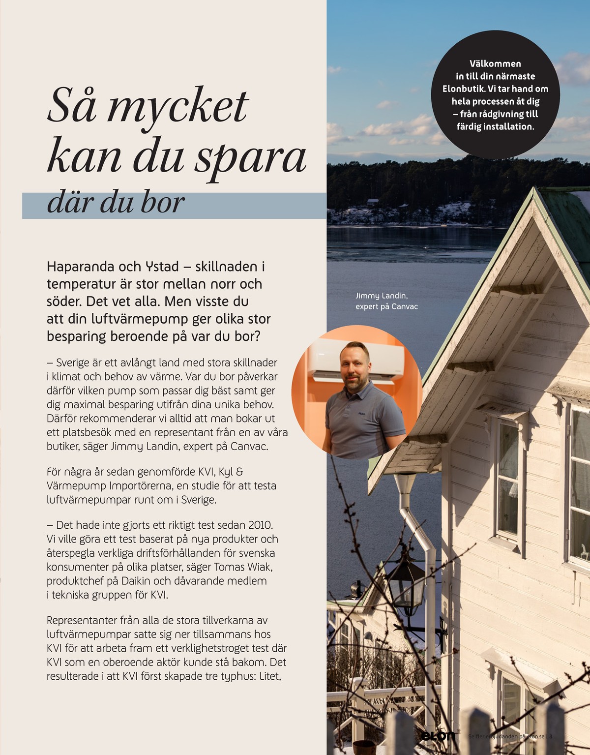 Se Elon reklamblad för vecka 42 på Kampanjveckan.se. Se bra erbjudanden på många varor. Läs reklambladet här! Sida 3