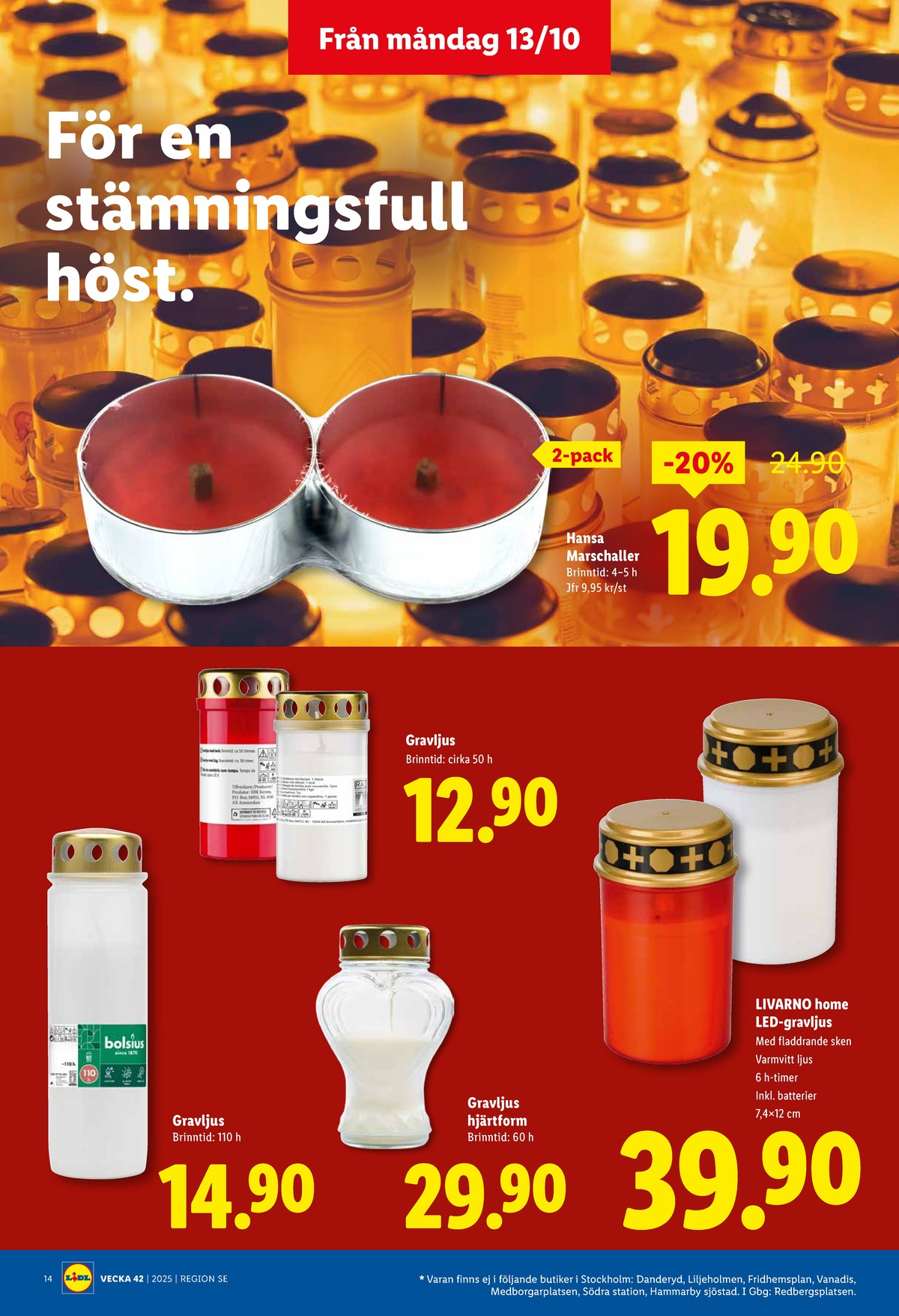 Se Lidl reklamblad för vecka 42 på Kampanjveckan.se. Se bra erbjudanden på många varor, t.ex. marschaller hansa candle eller oljeljus okänd. Läs reklambladet här! Sida 16
