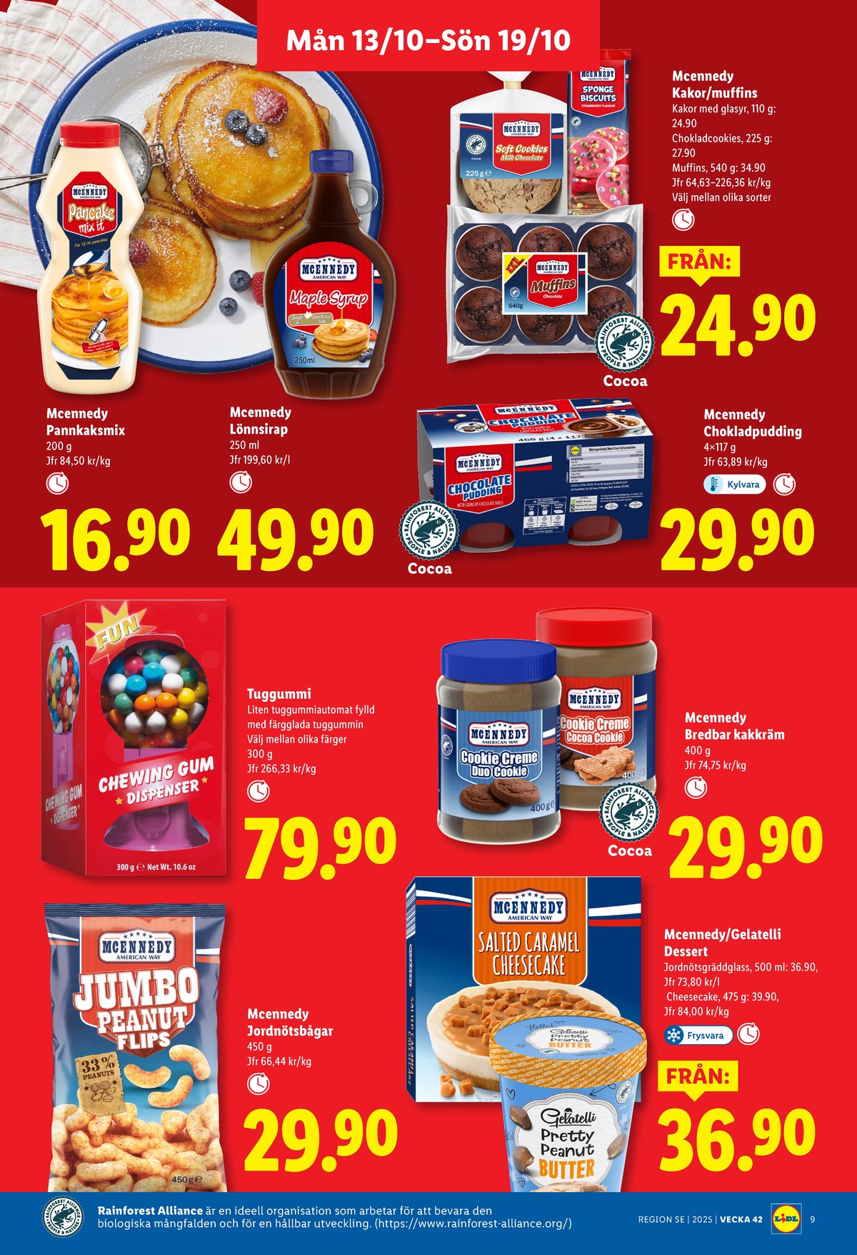 Se Lidl reklamblad för vecka 42 på Kampanjveckan.se. Se bra erbjudanden på många varor, t.ex. kakor mcennedy eller dessert mcennedy. Läs reklambladet här! Sida 9
