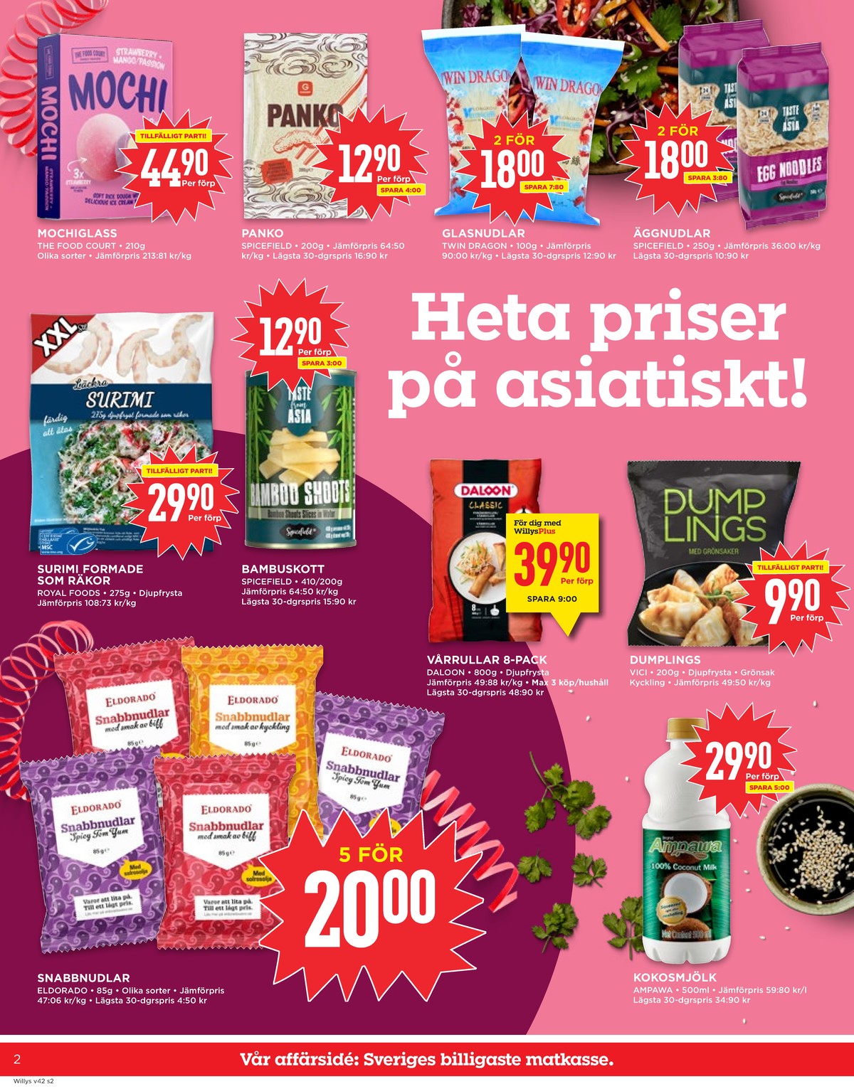 Se WILLY:S reklamblad för vecka 42 på Kampanjveckan.se. Se bra erbjudanden på många varor, t.ex. nudelrätter eldorado eller kokosmjölk ampawa. Läs reklambladet här! Sida 2
