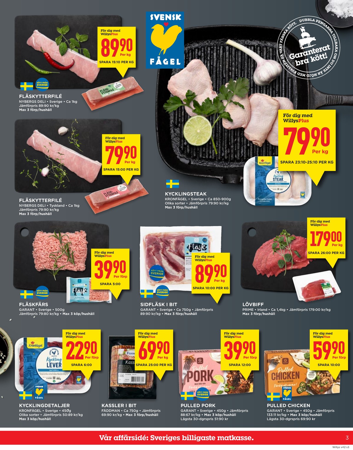 Se WILLY:S reklamblad för vecka 42 på Kampanjveckan.se. Se bra erbjudanden på många varor, t.ex. kycklinglever kronfågel eller kassler fåddman. Läs reklambladet här! Sida 3
