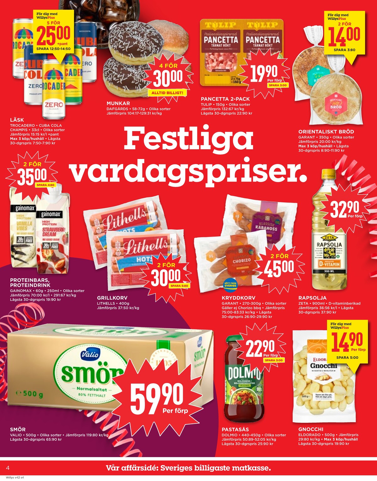 Se WILLY:S reklamblad för vecka 42 på Kampanjveckan.se. Se bra erbjudanden på många varor, t.ex. smör valio eller pastasås bolognese dolmio. Läs reklambladet här! Sida 4
