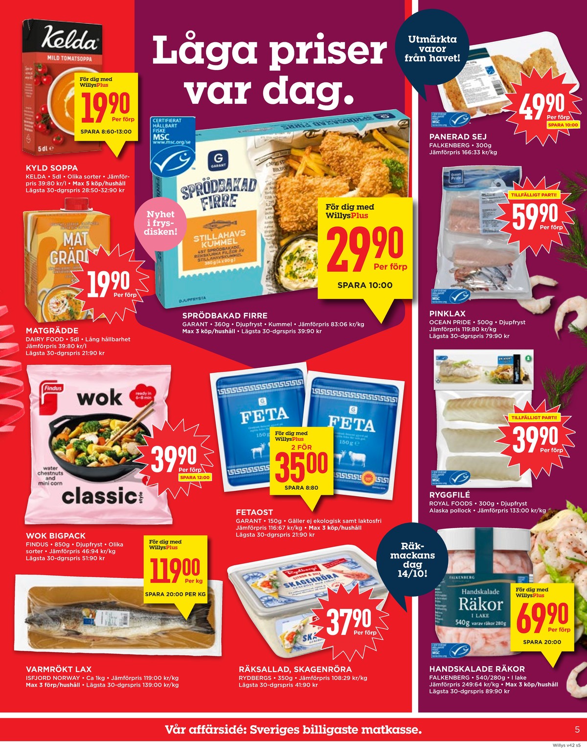 Se WILLY:S reklamblad för vecka 42 på Kampanjveckan.se. Se bra erbjudanden på många varor, t.ex. lax isfjord norway eller räksallad rydbergs. Läs reklambladet här! Sida 5
