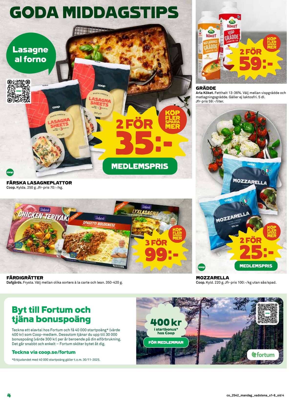 Se Coop reklamblad för vecka 42 på Kampanjveckan.se. Se bra erbjudanden på många varor, t.ex. mozzarella coop eller pastarätter dafgårds. Läs reklambladet här! Sida 4
