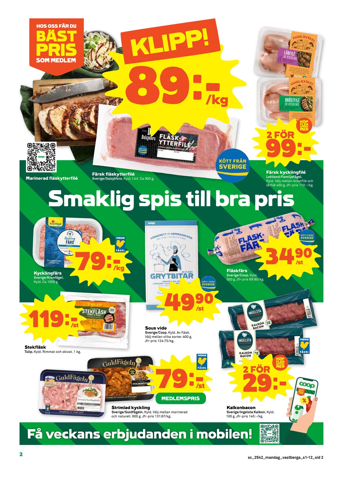 Se Stora Coop reklamblad för vecka 42 på Kampanjveckan.se. Se bra erbjudanden på många varor, t.ex. kycklingfilé strimlad guldfågeln eller kalkonbaconskivor ingelsta kalkon. Läs reklambladet här! Sida 2
