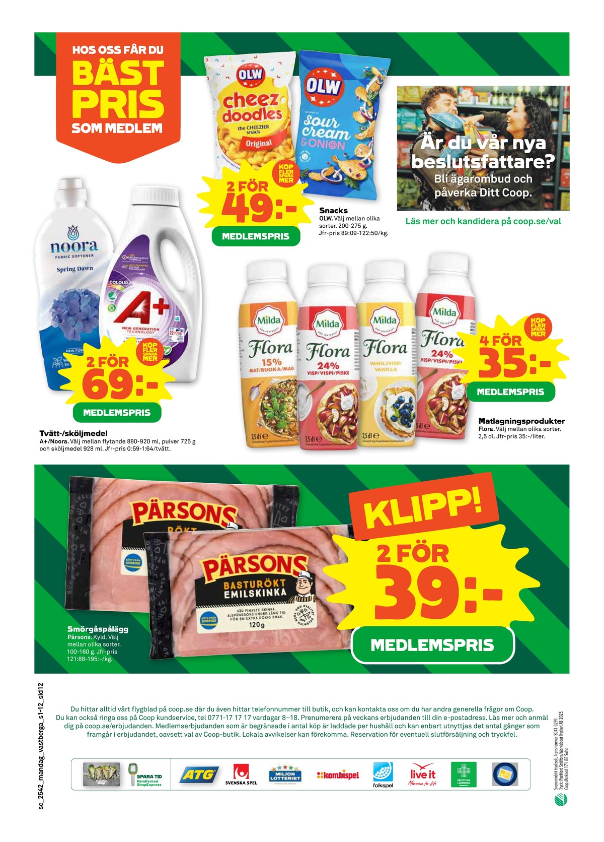 Se Stora Coop reklamblad för vecka 42 på Kampanjveckan.se. Se bra erbjudanden på många varor, t.ex. skinka pärsons eller vaniljvisp flora. Läs reklambladet här! Sida 12
